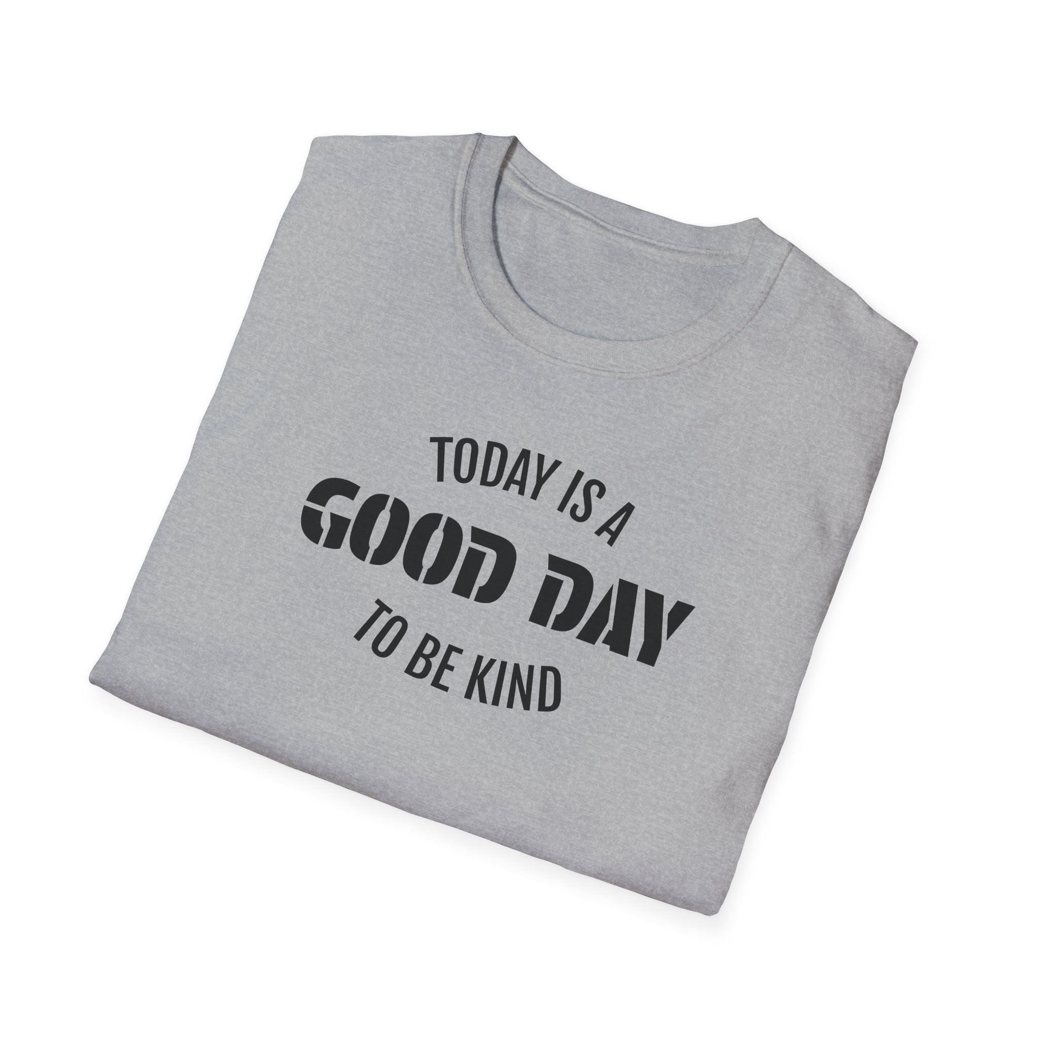Kindness T-Shirt — "Today Is a Good Day to Be Kind" Positive Message Tee