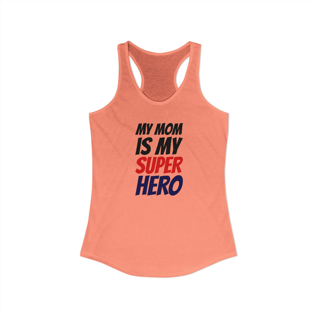 Superhero Mom T-Shirt — "My Mom Is My Superhero" Women's Ideal Racerback Tank