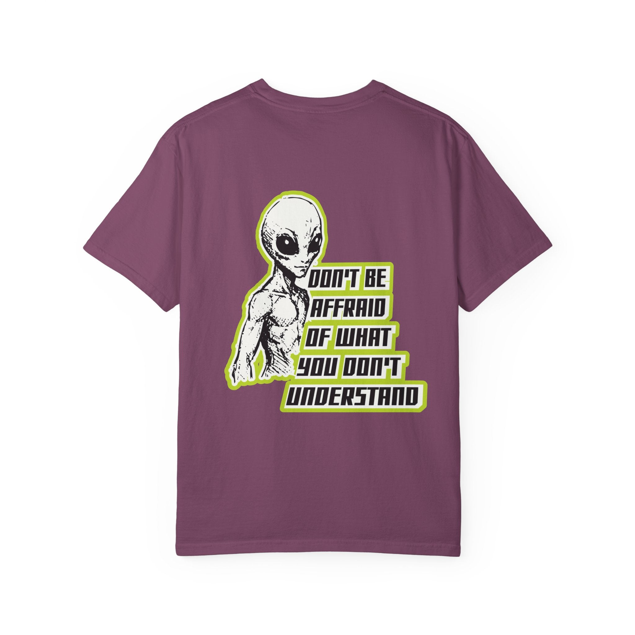 Alien Graphic T-Shirt — "Don't Be Affraid of What You Don't Understand"