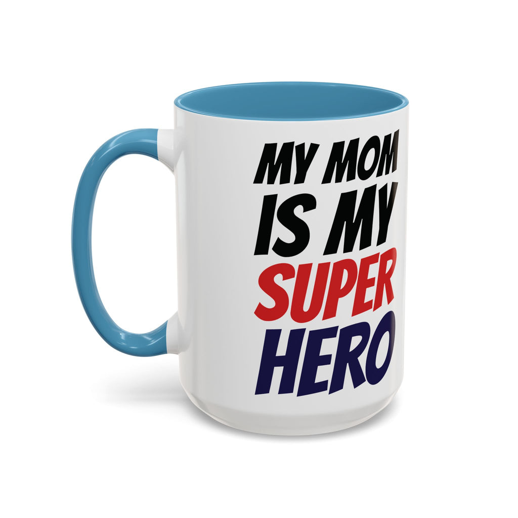 My Mom Is My Superhero Accent Coffee Mug — Mother's Day Gift