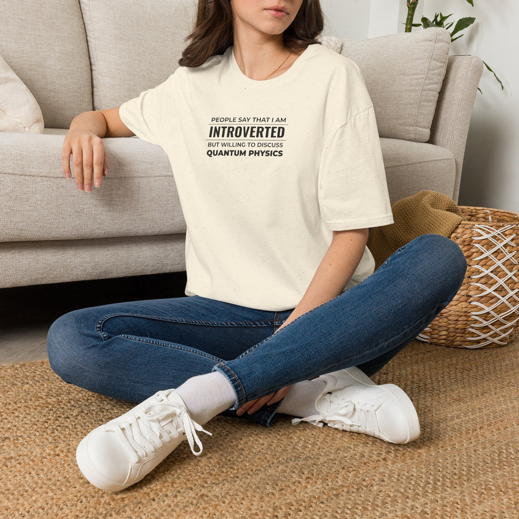 Introverted Physicist T-Shirt — "People Say That I Am Introverted But Willing To Discuss Quantum Physics"