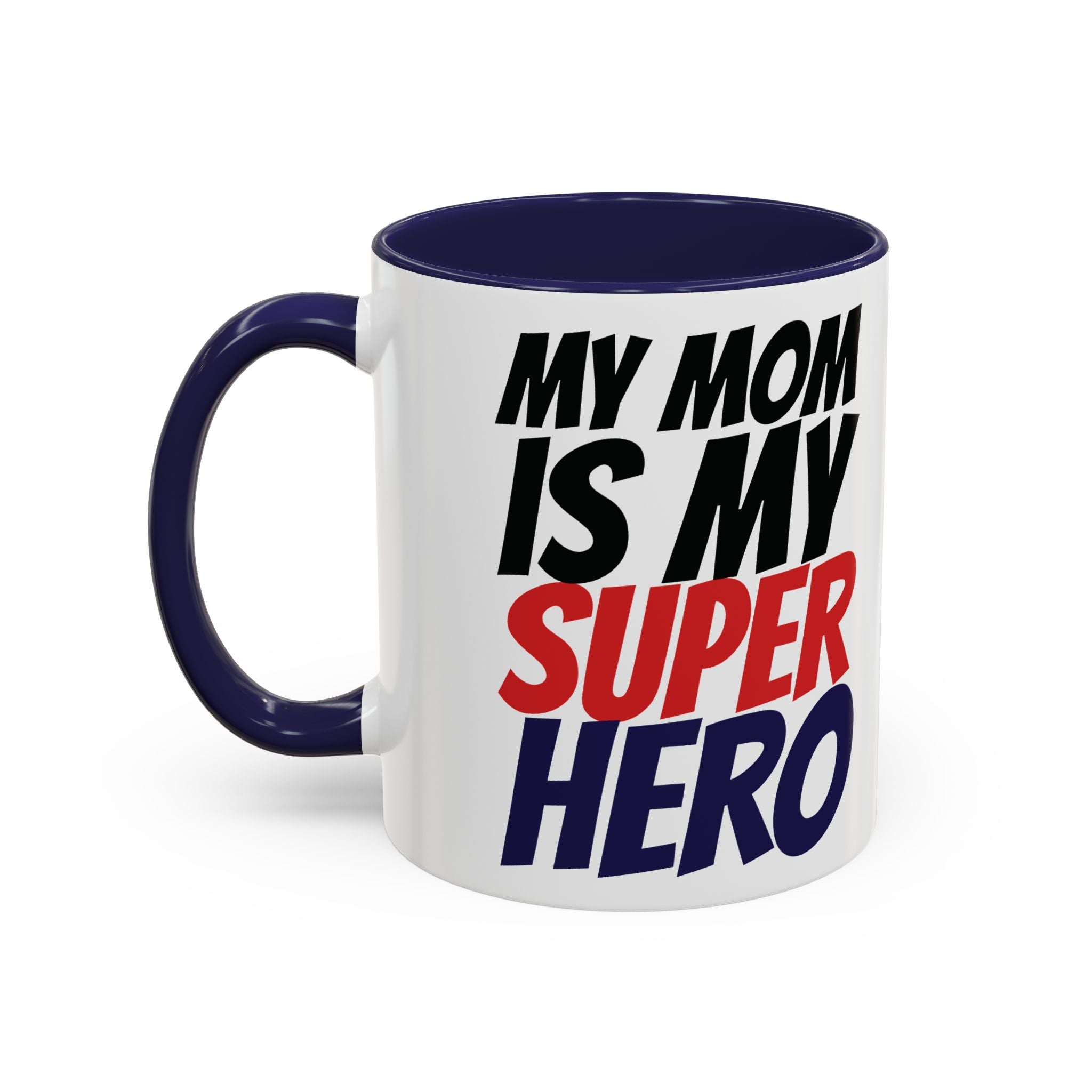 My Mom Is My Superhero Accent Coffee Mug — Mother's Day Gift