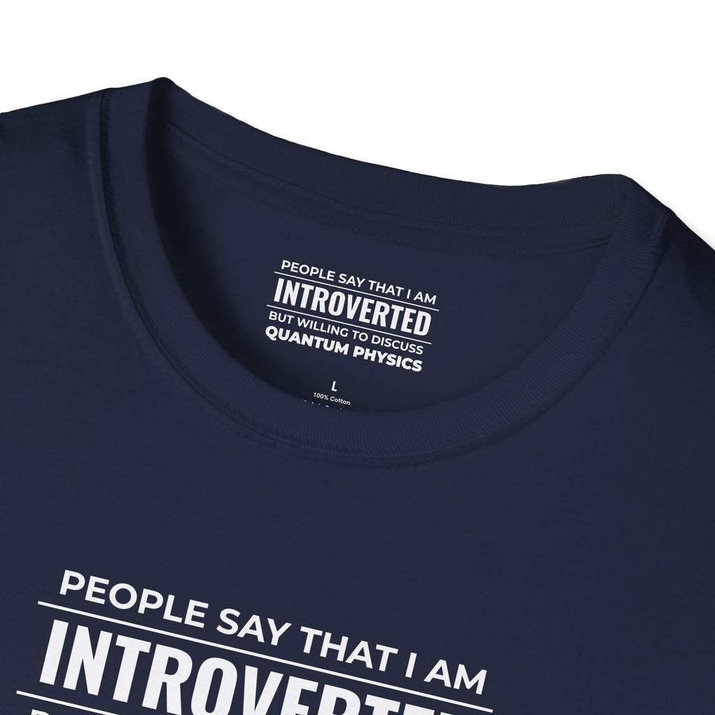 Introverted Physicist T-Shirt — "People Say That I Am Introverted But Willing To Discuss Quantum Physics"