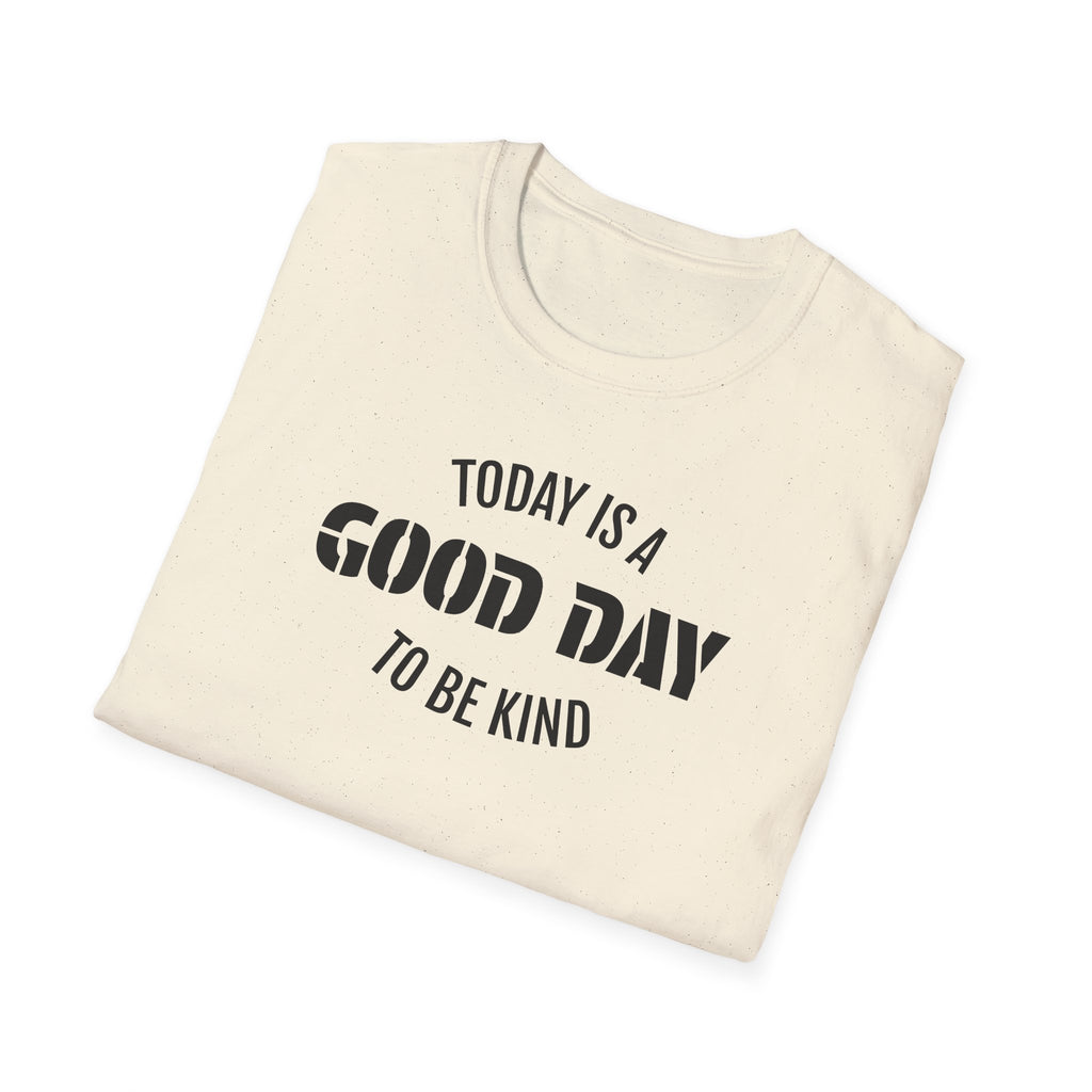 Kindness T-Shirt — "Today Is a Good Day to Be Kind" Positive Message Tee