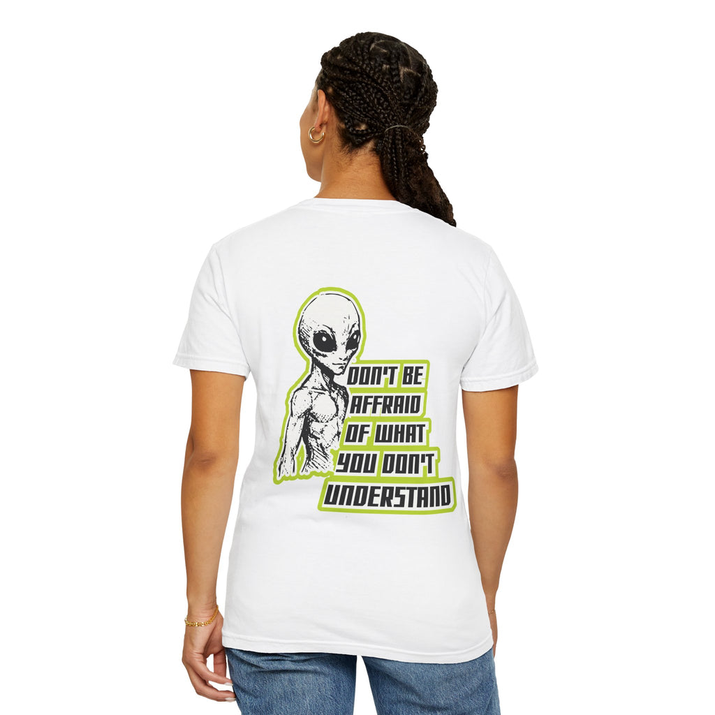 Alien Graphic T-Shirt — "Don't Be Affraid of What You Don't Understand"