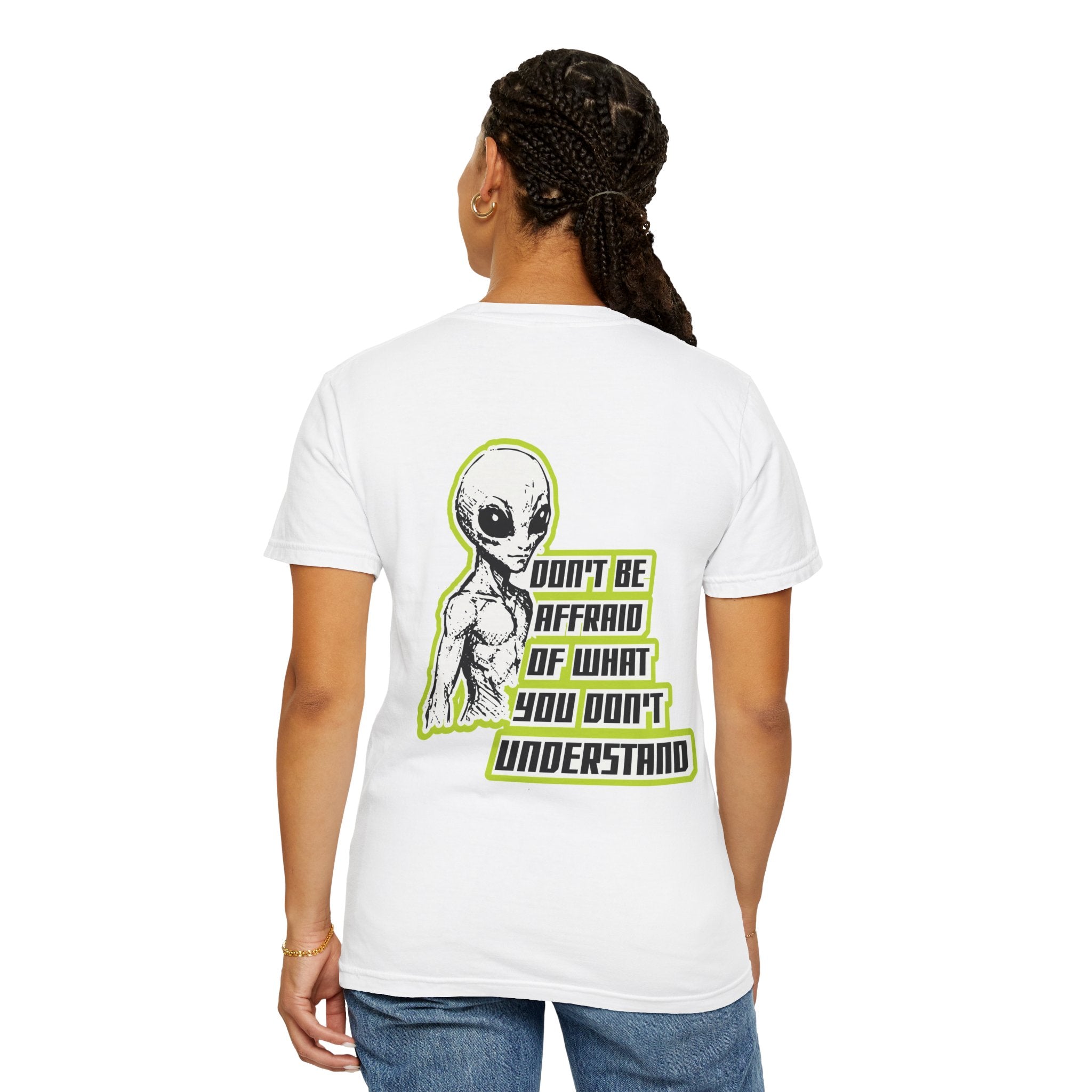 Alien Graphic T-Shirt — "Don't Be Affraid of What You Don't Understand"