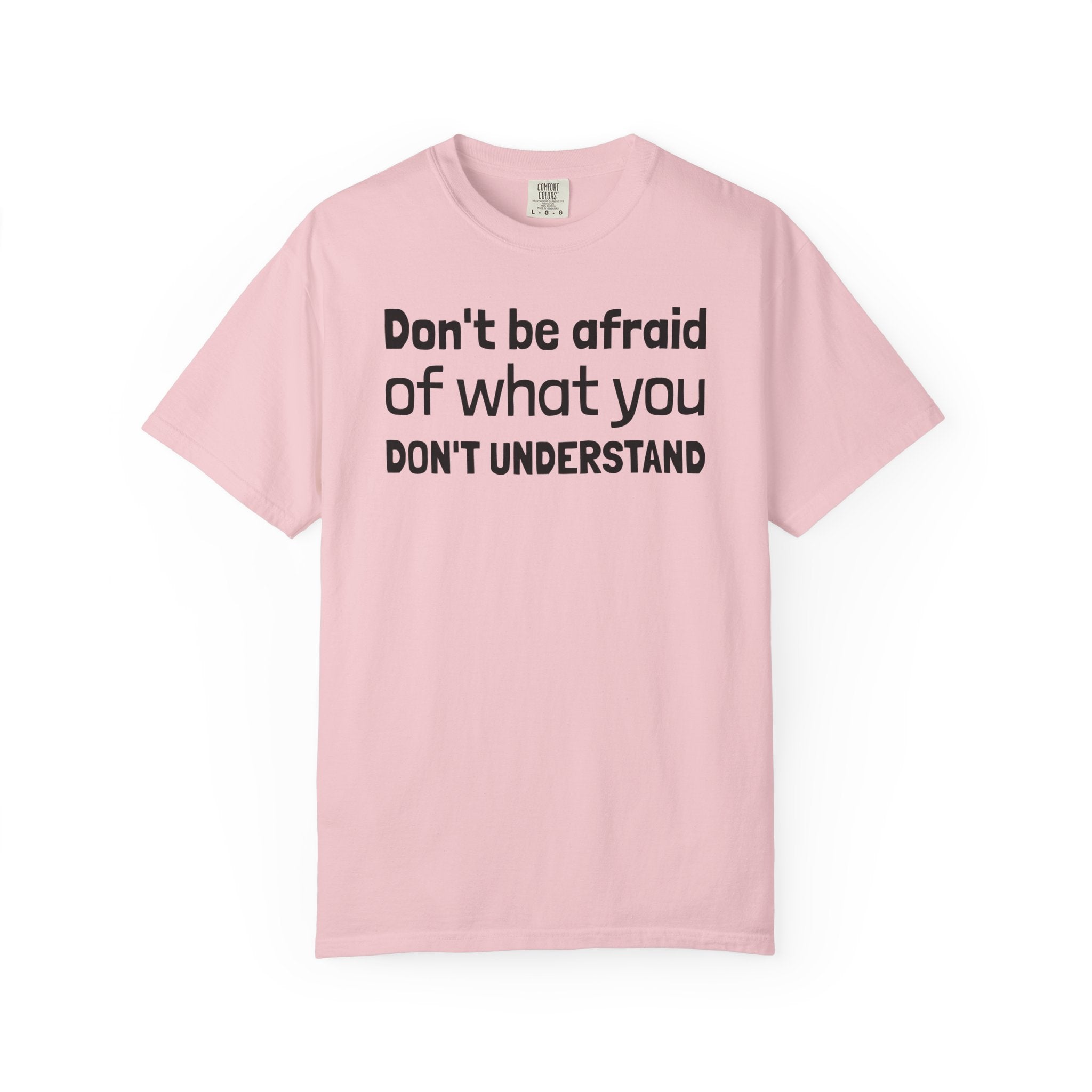 Alien T-Shirt — "Don't Be Afraid of What You Don't Understand" Alien Graphic Tee