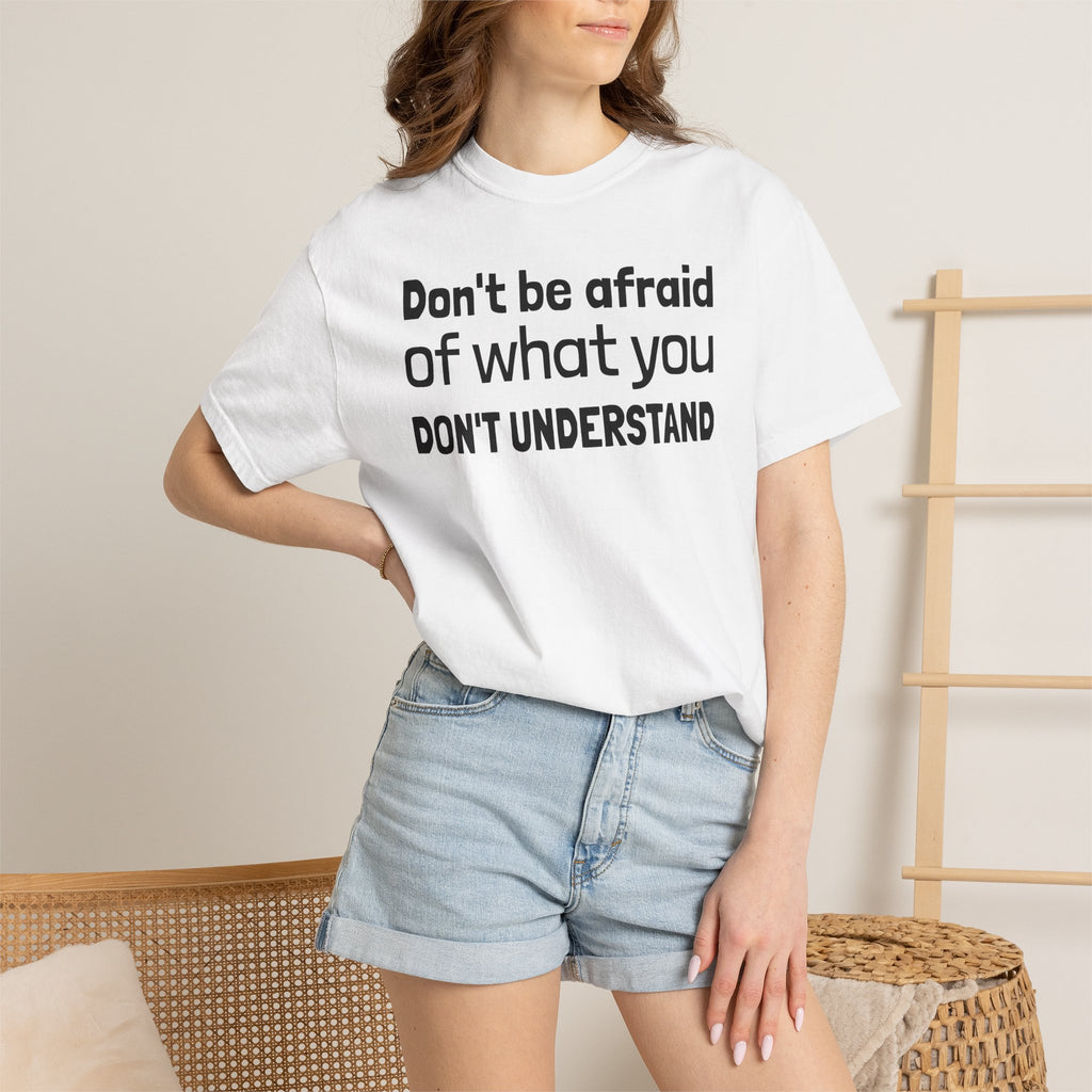 Alien T-Shirt — "Don't Be Afraid of What You Don't Understand" Alien Graphic Tee