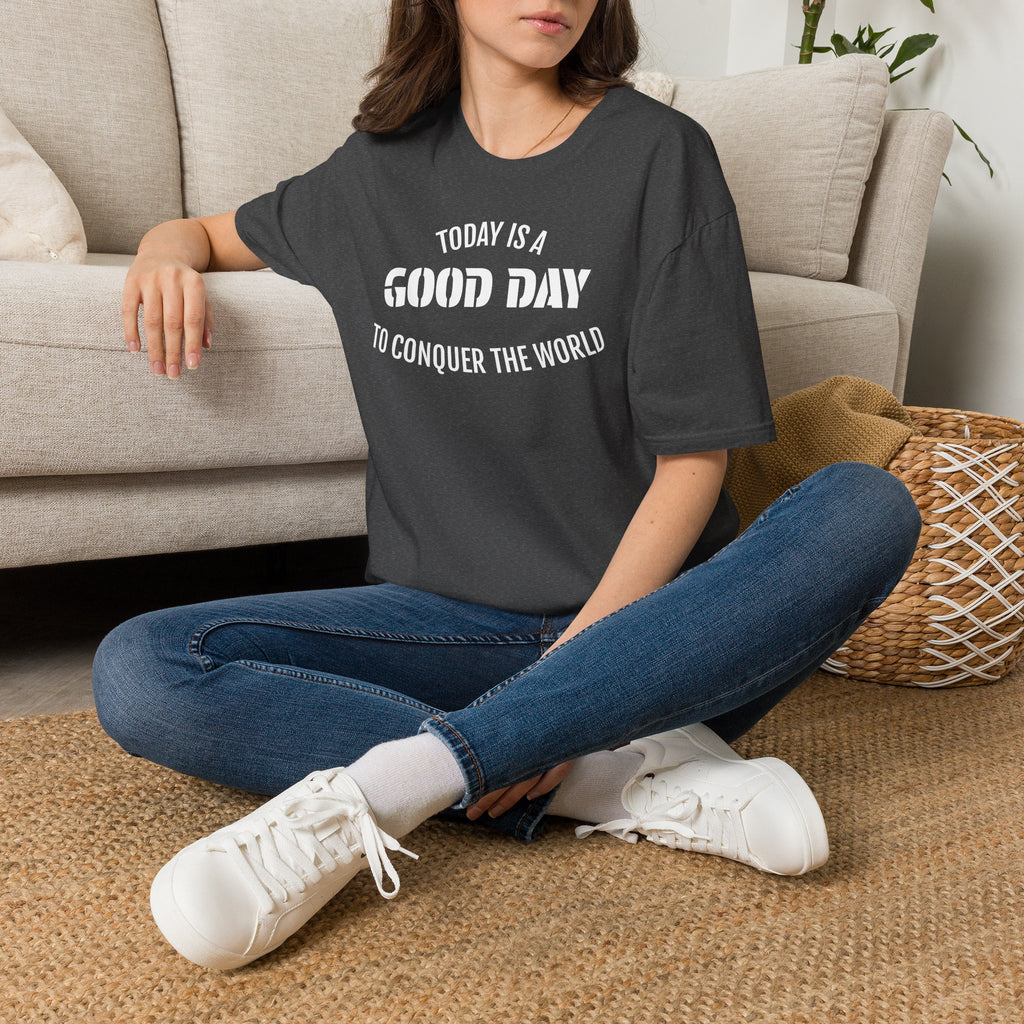 Good Day T-Shirt — "Today Is a Good Day to Conquer the World" Positive Message Tee