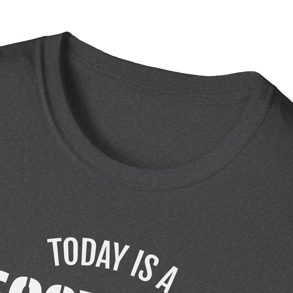 Good Day T-Shirt — "Today Is a Good Day to Do Nothing" Positive Message Tee
