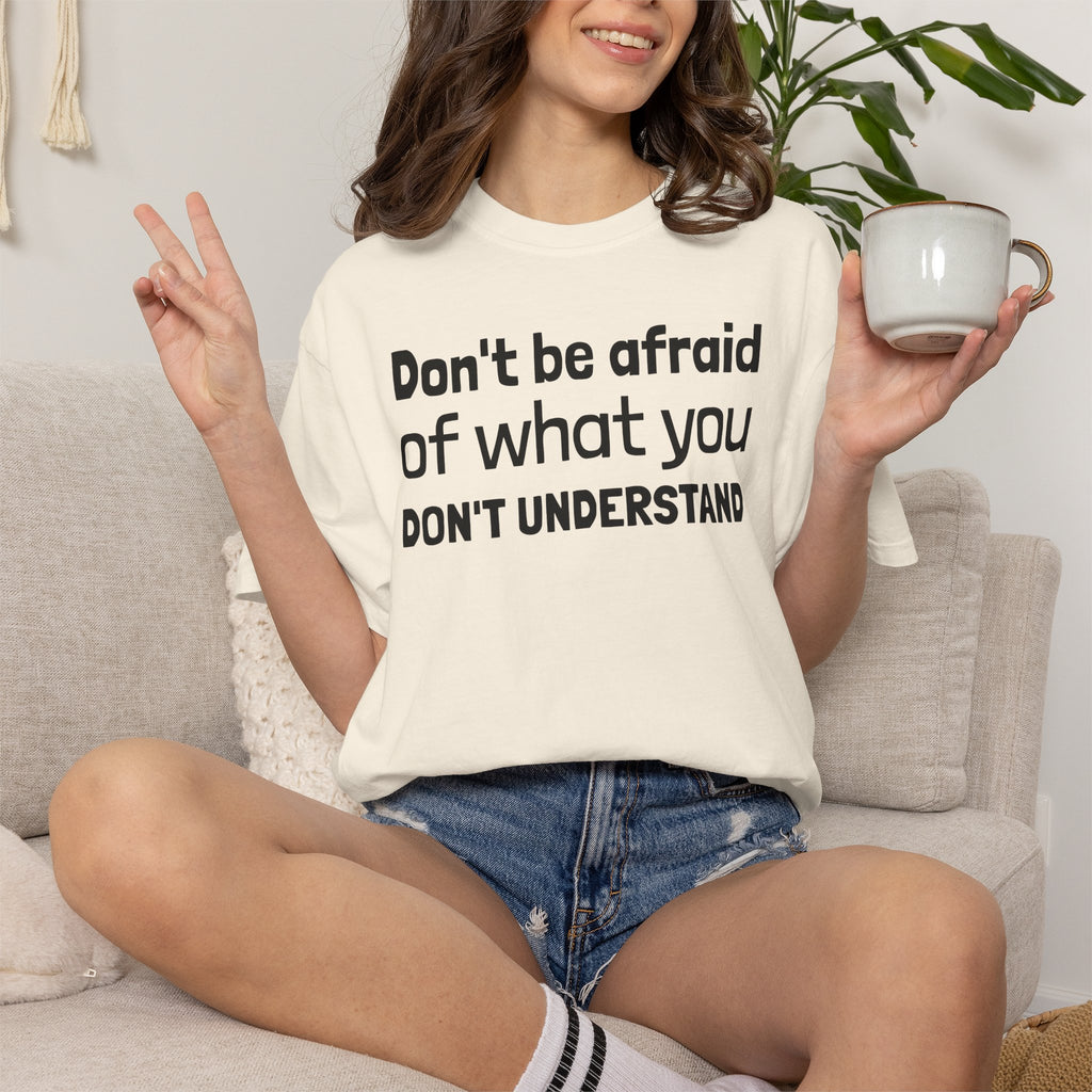 Alien T-Shirt — "Don't Be Afraid of What You Don't Understand" Alien Graphic Tee