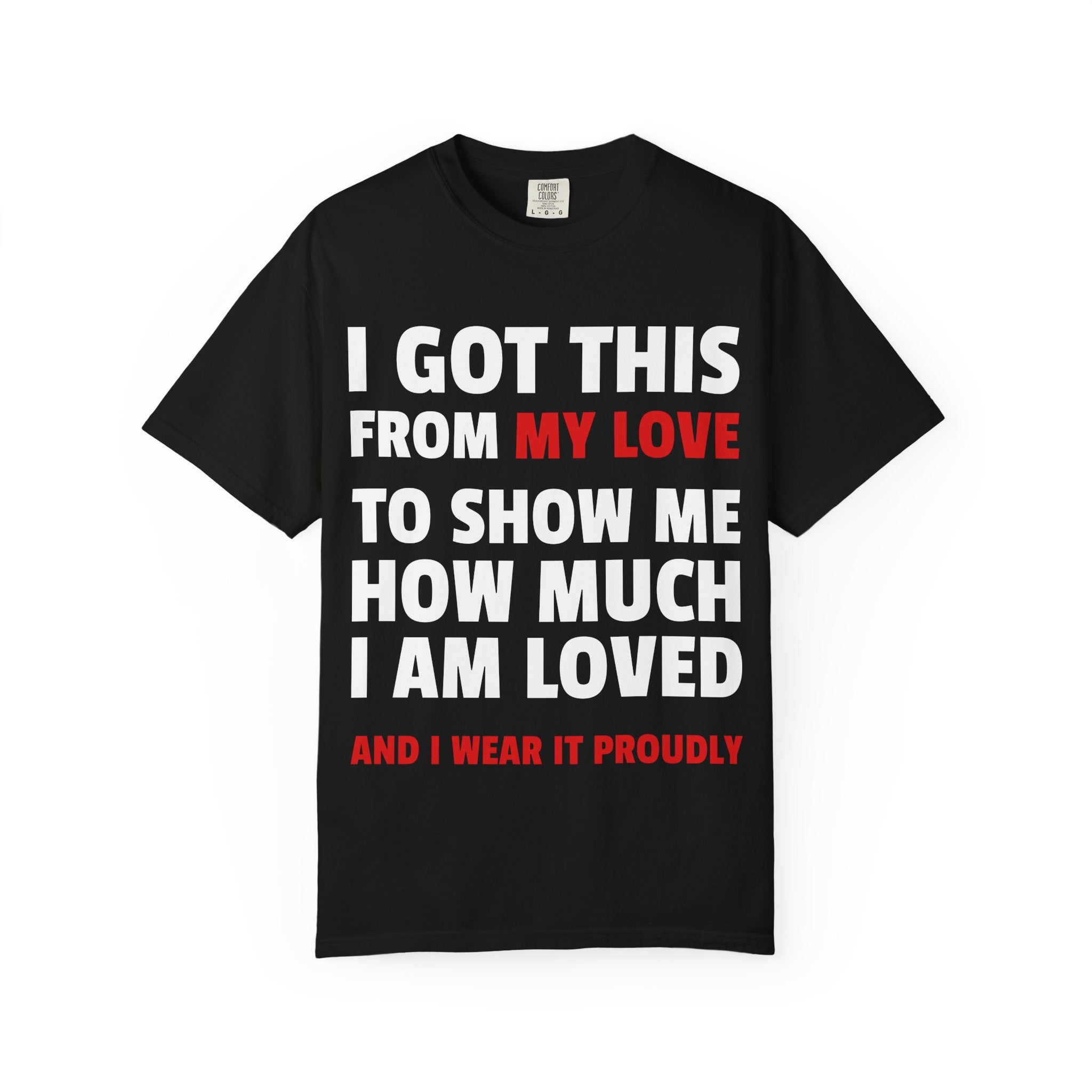 I Got This From My Love T-Shirt — Gifted & Proud Love Quote Tee