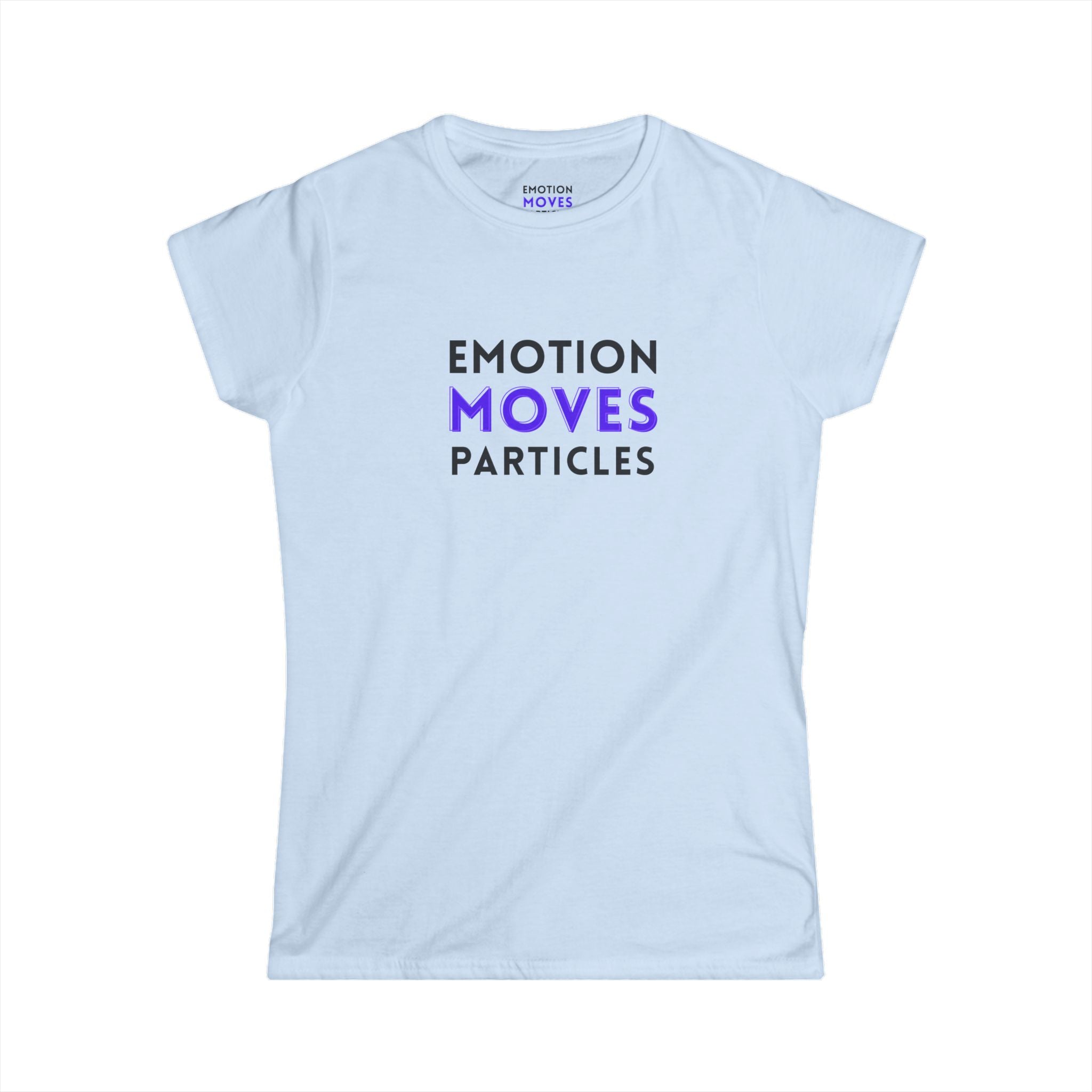 Emotion Moves Particles Tee — Women's Inspirational Graphic T‑Shirt