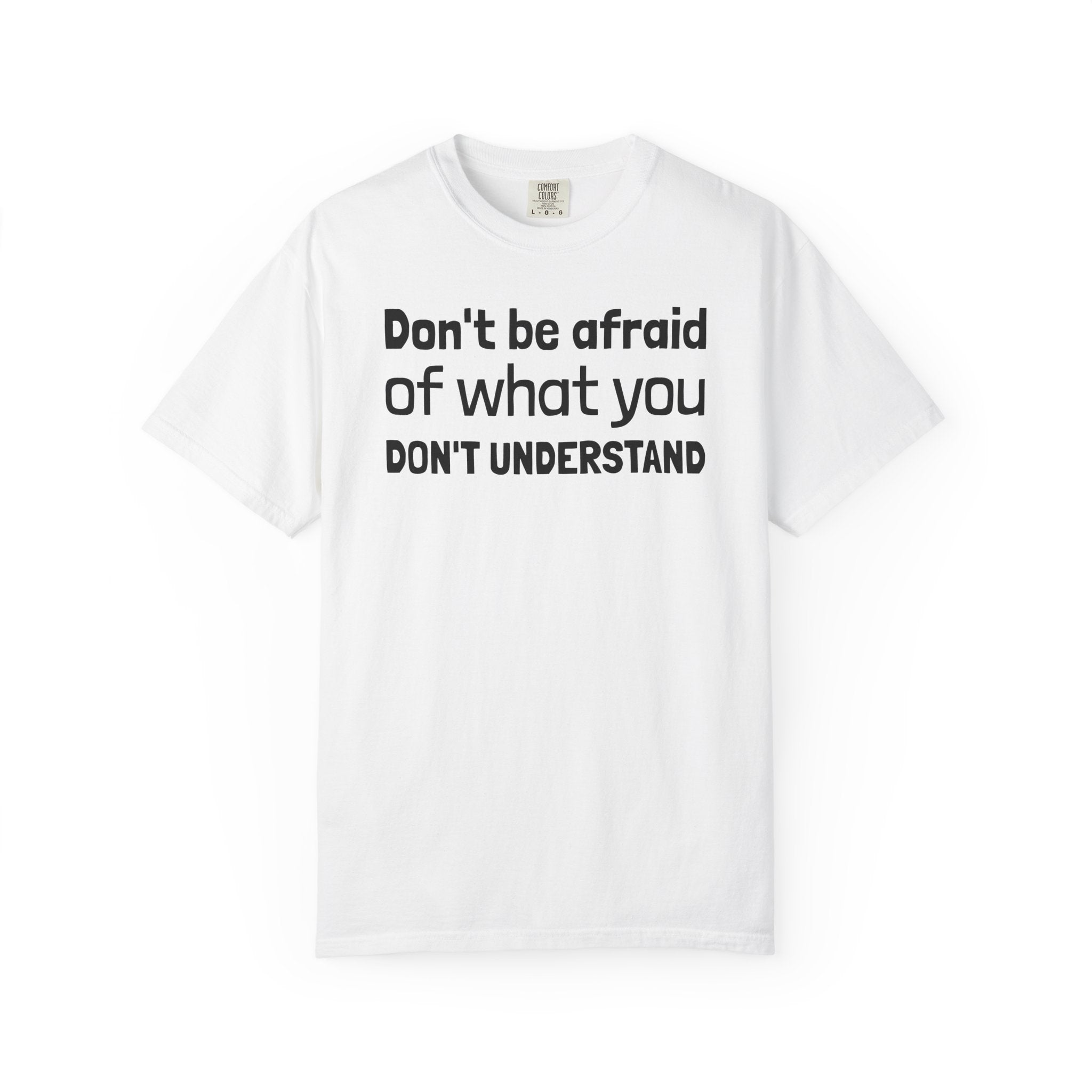 Alien T-Shirt — "Don't Be Afraid of What You Don't Understand" Alien Graphic Tee