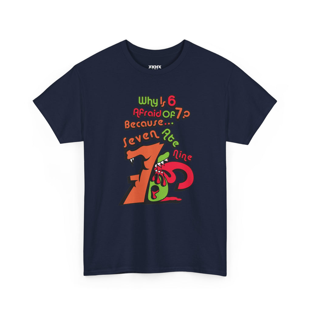 Why is 6 Afraid of 7? "Because 7 Ate 9" Funny Numbers Tee