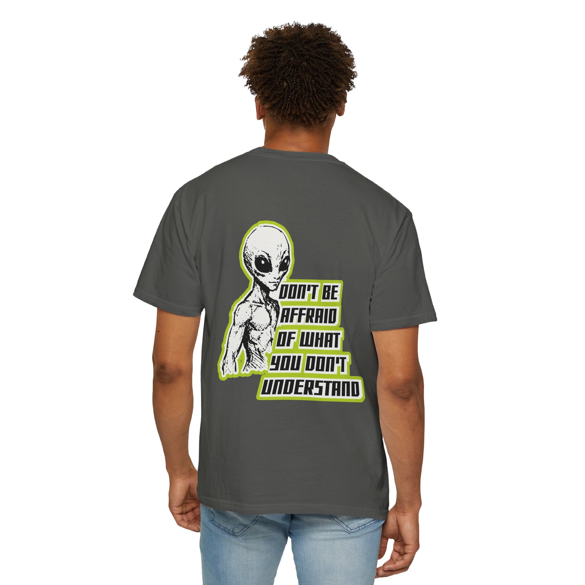 Alien Graphic T-Shirt — "Don't Be Affraid of What You Don't Understand"
