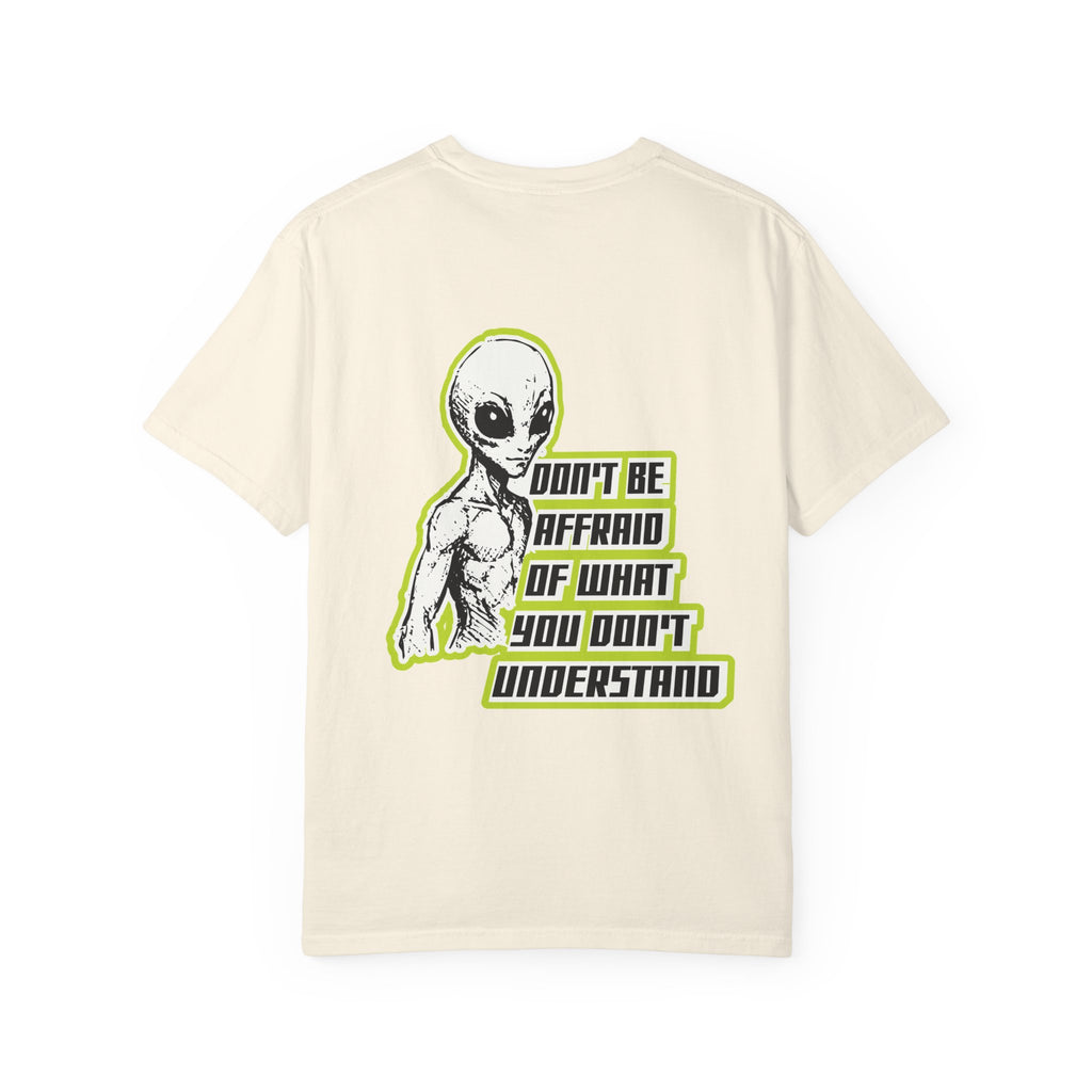 Alien Graphic T-Shirt — "Don't Be Affraid of What You Don't Understand"