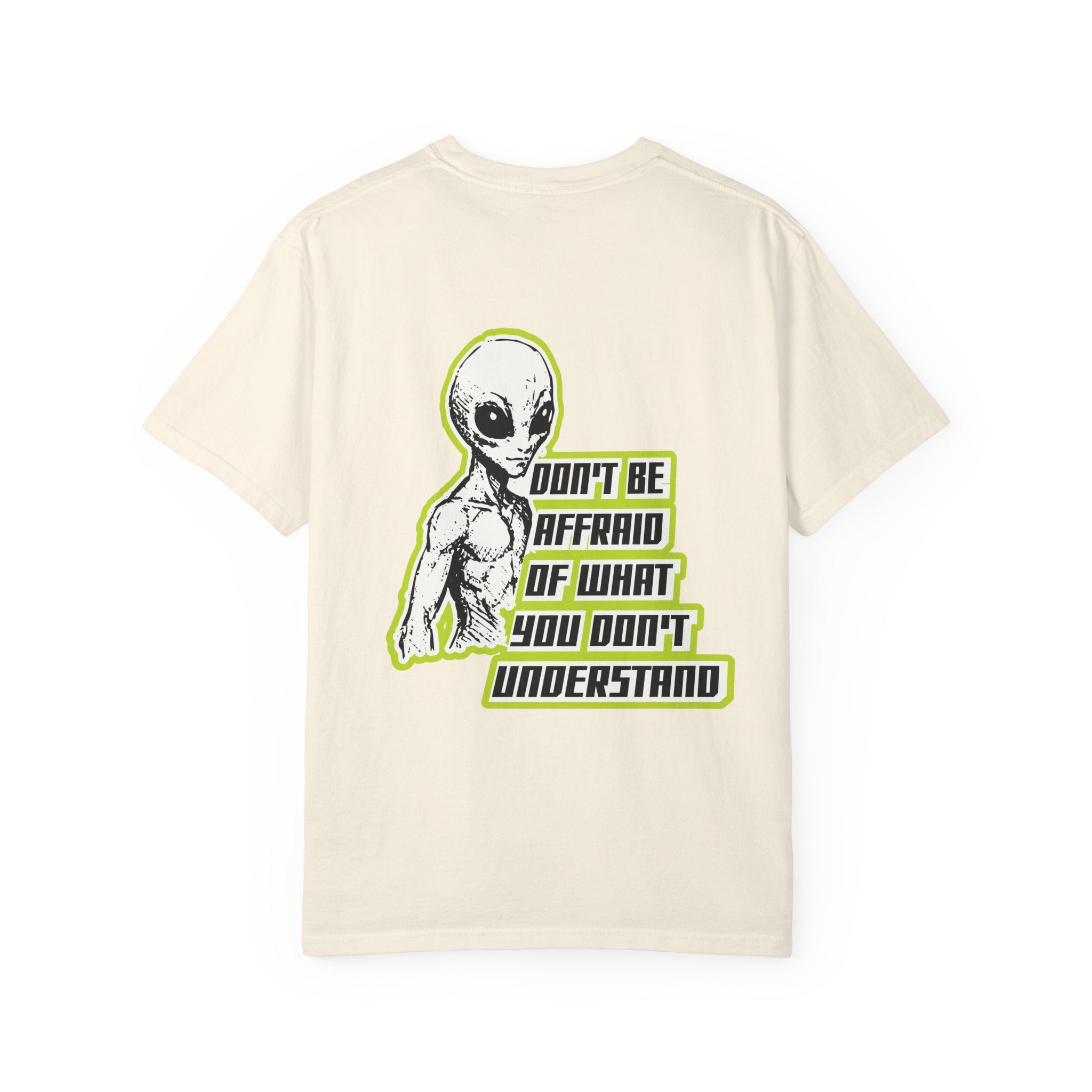 Alien Graphic T-Shirt — "Don't Be Affraid of What You Don't Understand"