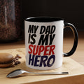 My Dad Is My Superhero Accent Coffee Mug — Father's Day Gift