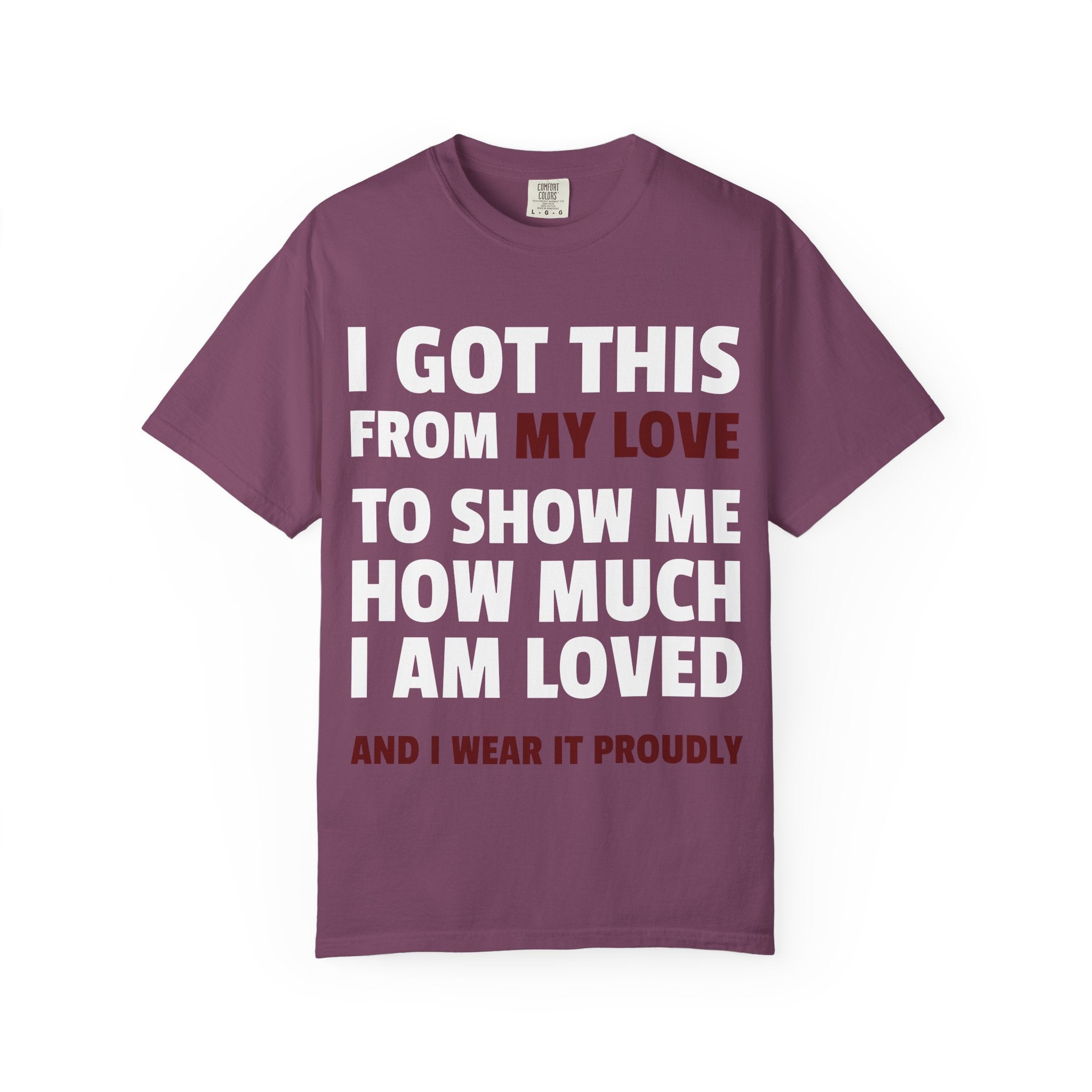 I Got This From My Love T-Shirt — Gifted & Proud Love Quote Tee