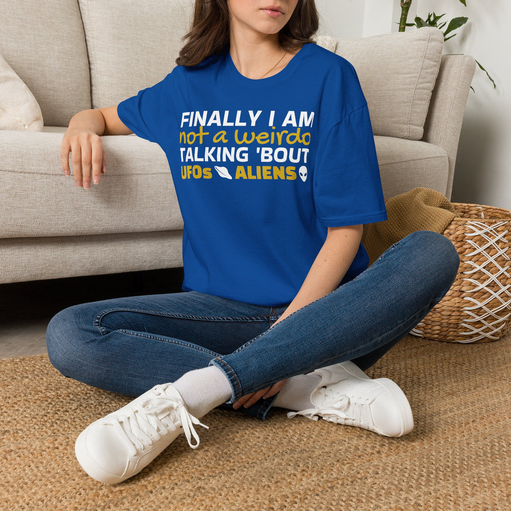 Alien T-Shirt — "Finally I am not a Weirdo talking about UFO & Aliens" - Positive Message Alien Tee