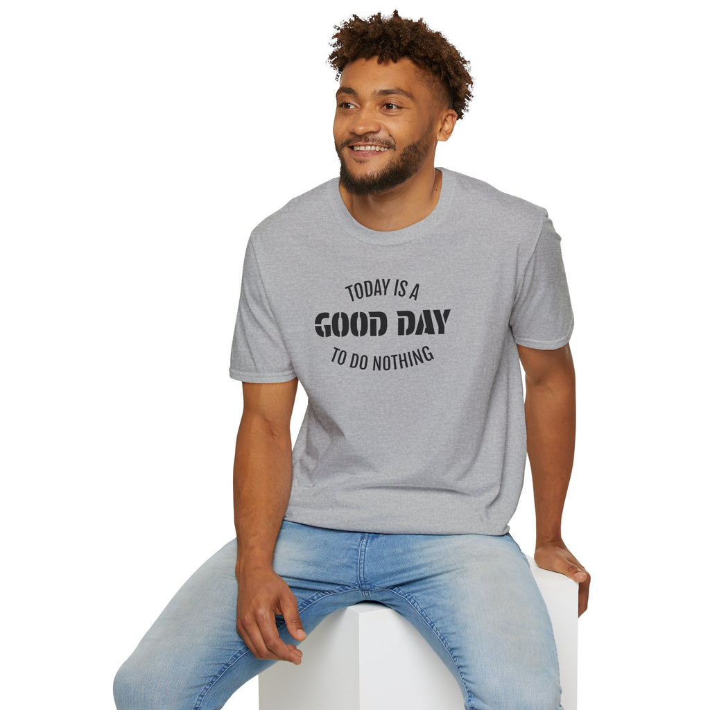 Good Day T-Shirt — "Today Is a Good Day to Do Nothing" Positive Message Tee