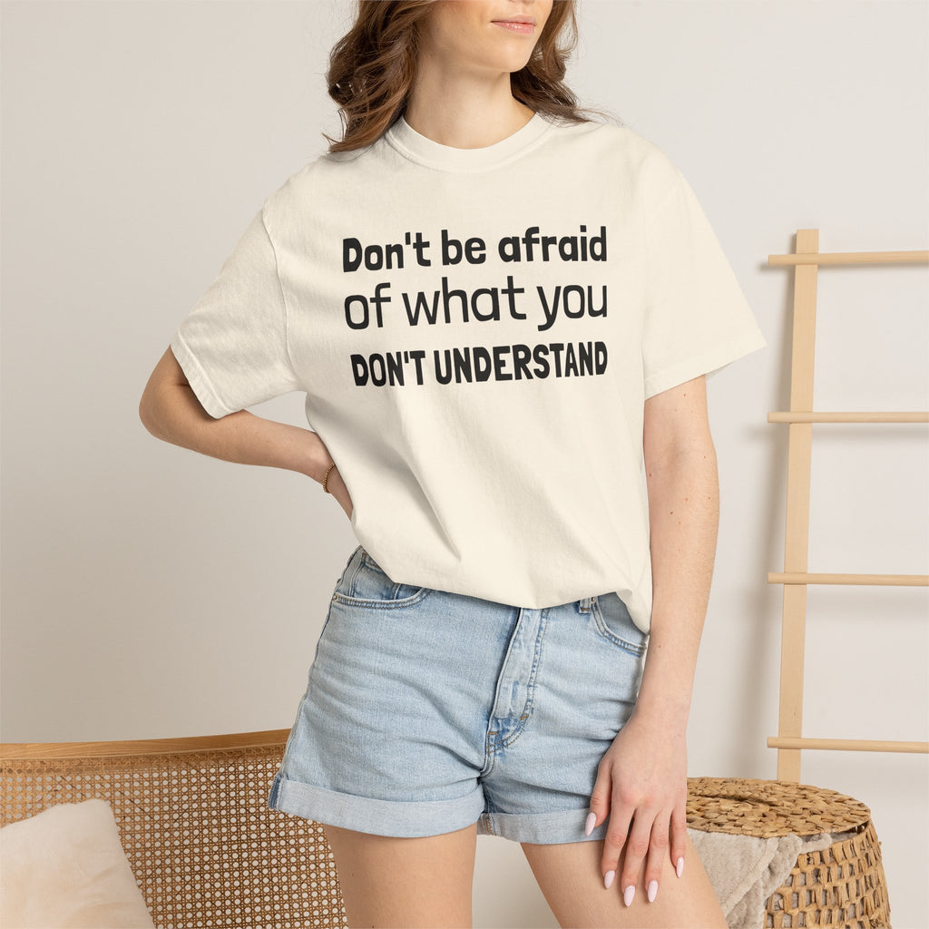 Alien T-Shirt — "Don't Be Afraid of What You Don't Understand" Alien Graphic Tee
