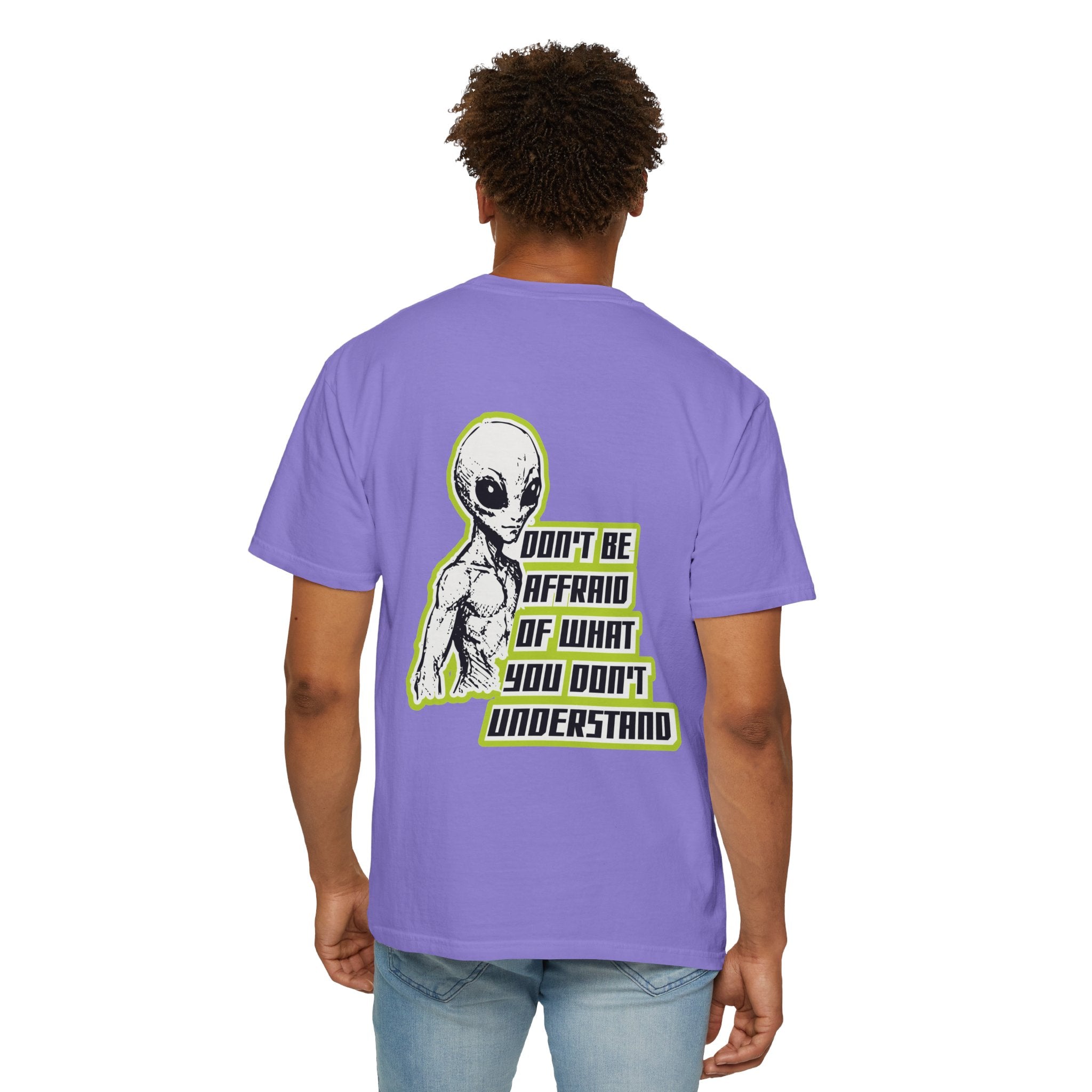 Alien Graphic T-Shirt — "Don't Be Affraid of What You Don't Understand"