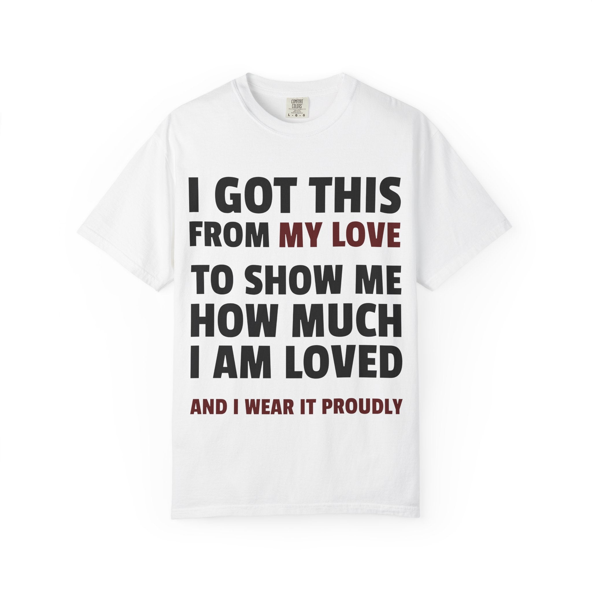 I Got This From My Love T-Shirt — Gifted & Proud Love Quote Tee