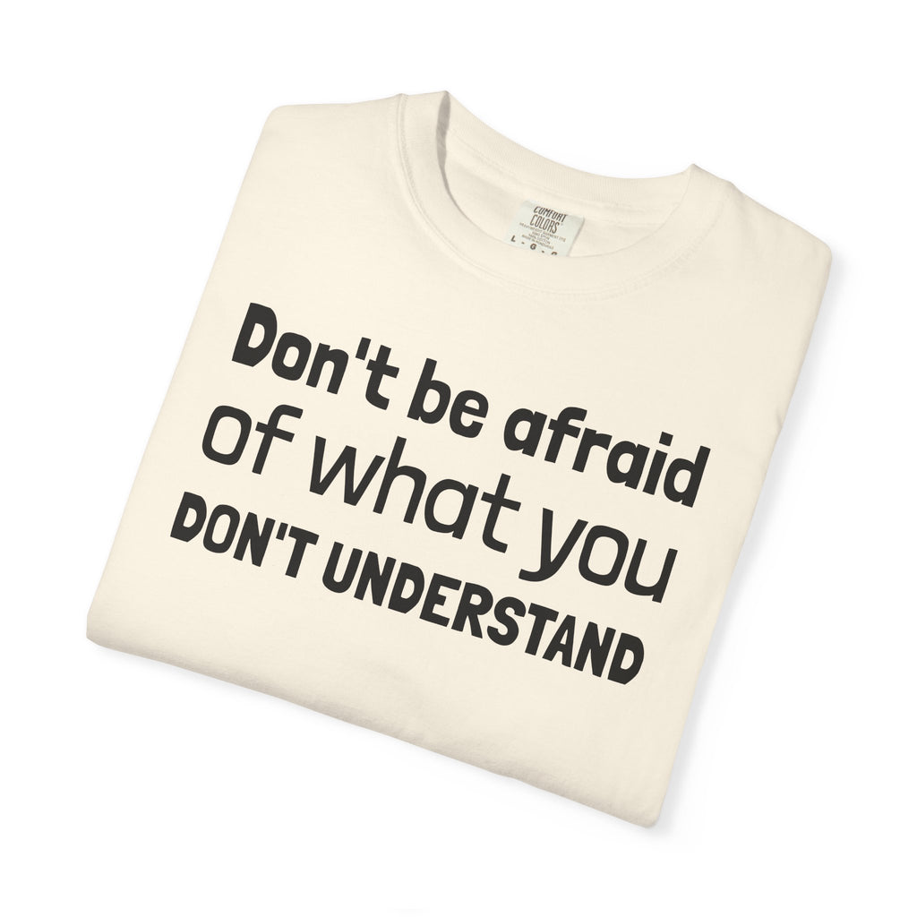 Alien T-Shirt — "Don't Be Afraid of What You Don't Understand" Alien Graphic Tee