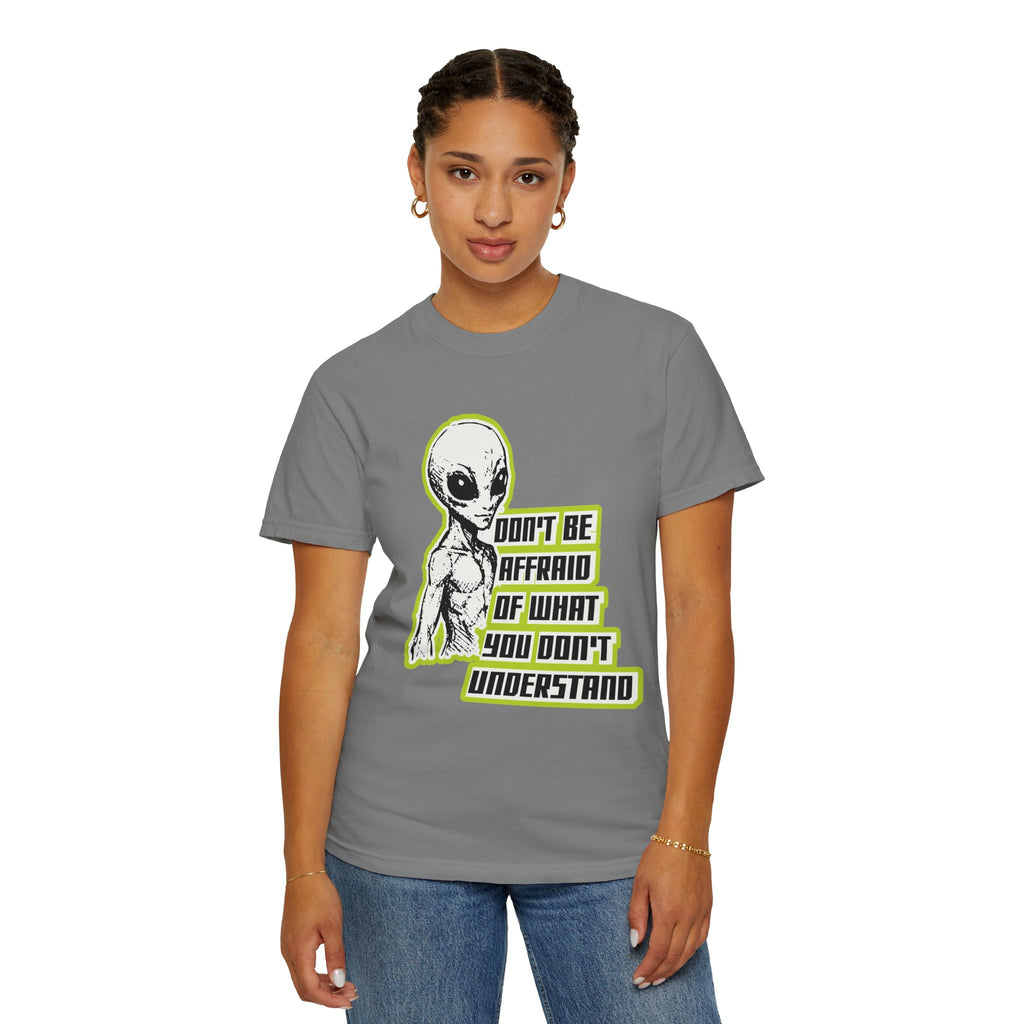 Alien Graphic T-Shirt — "Don't Be Affraid of What You Don't Understand"