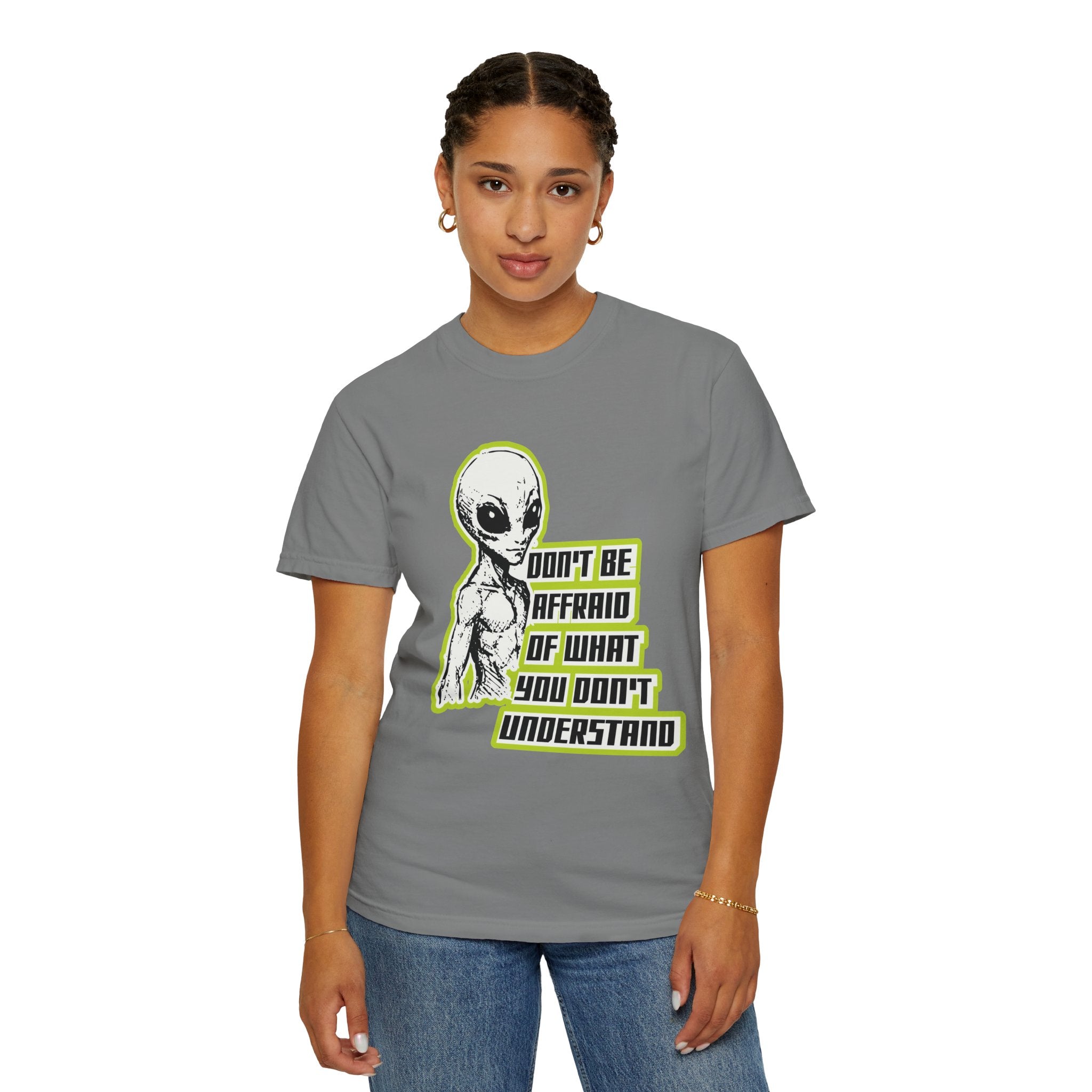 Alien Graphic T-Shirt — "Don't Be Affraid of What You Don't Understand"