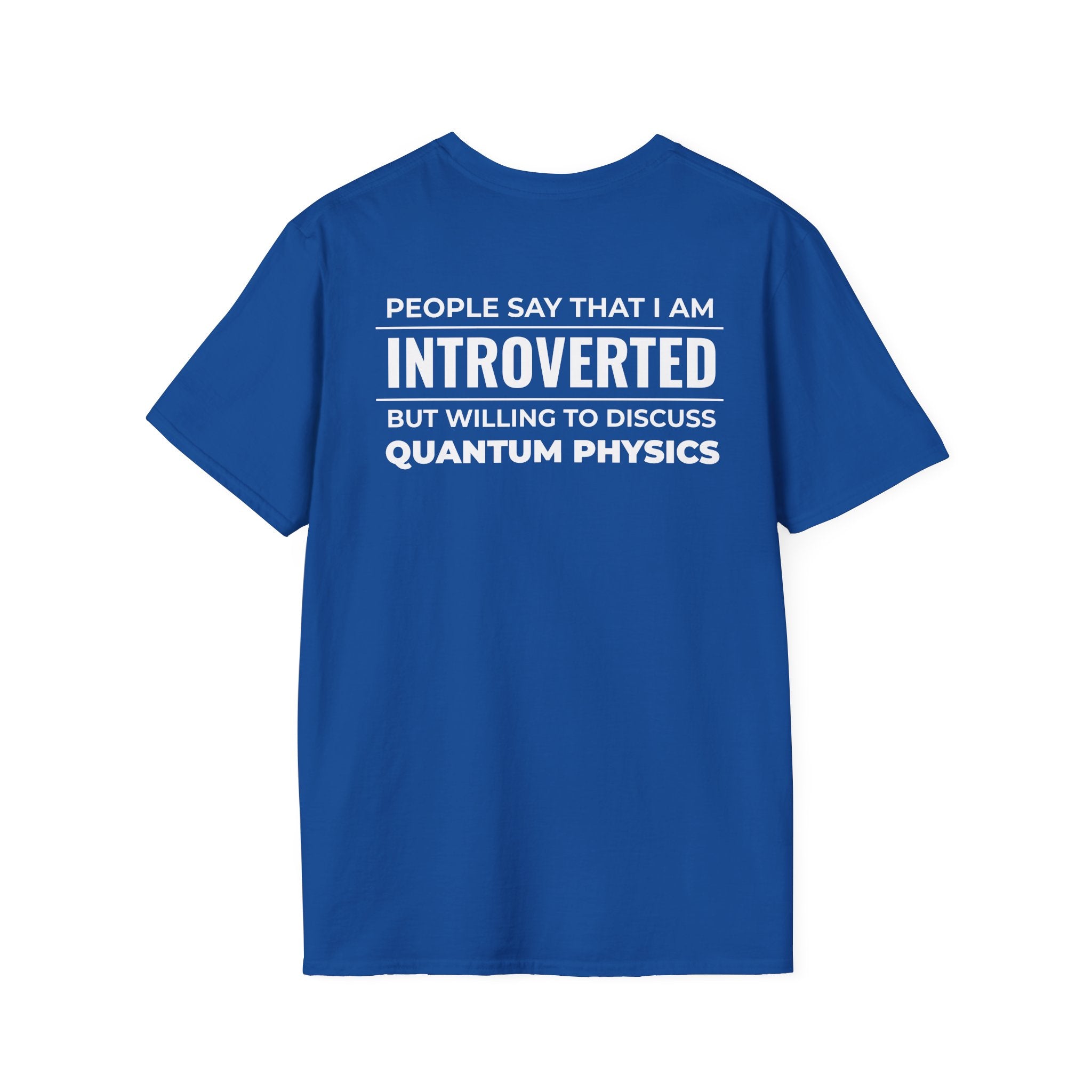 Introverted Physicist T-Shirt — "People Say That I Am Introverted But Willing To Discuss Quantum Physics"