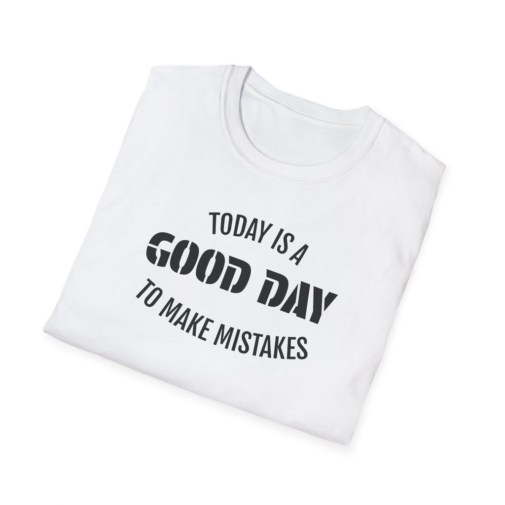 Good Day T-Shirt — "Today Is a Good Day to Make Mistakes" Positive Message Tee