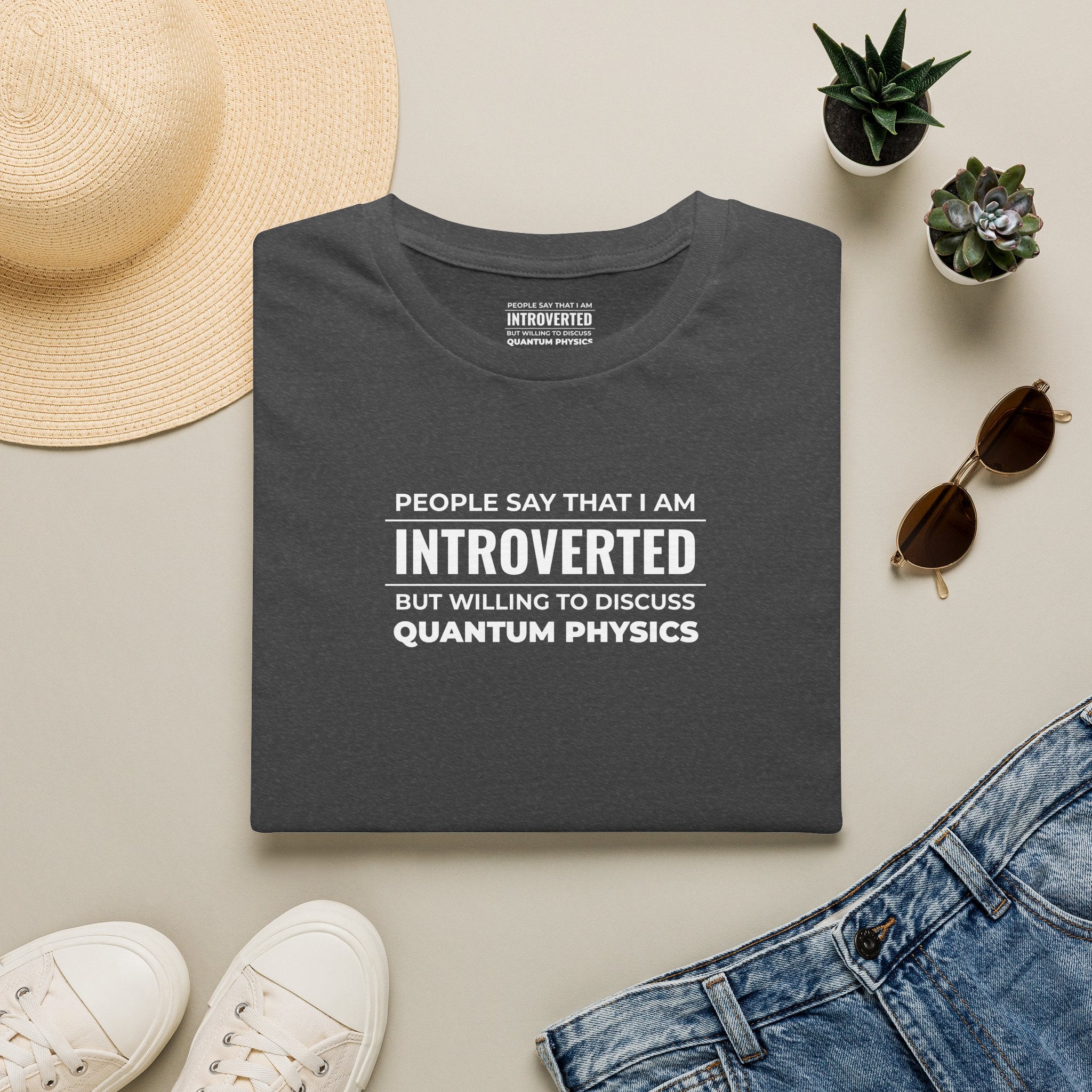 Introverted Physicist T-Shirt — "People Say That I Am Introverted But Willing To Discuss Quantum Physics"