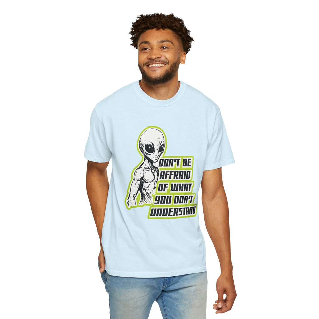 Alien Graphic T-Shirt — "Don't Be Affraid of What You Don't Understand"
