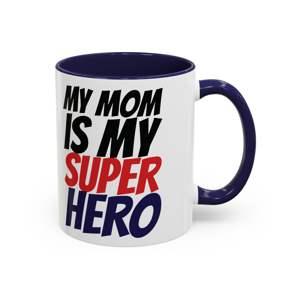 My Mom Is My Superhero Accent Coffee Mug — Mother's Day Gift