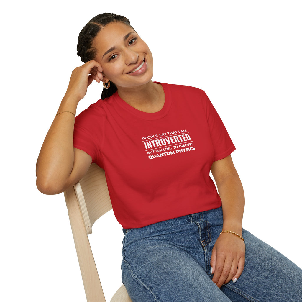 Introverted Physicist T-Shirt — "People Say That I Am Introverted But Willing To Discuss Quantum Physics"