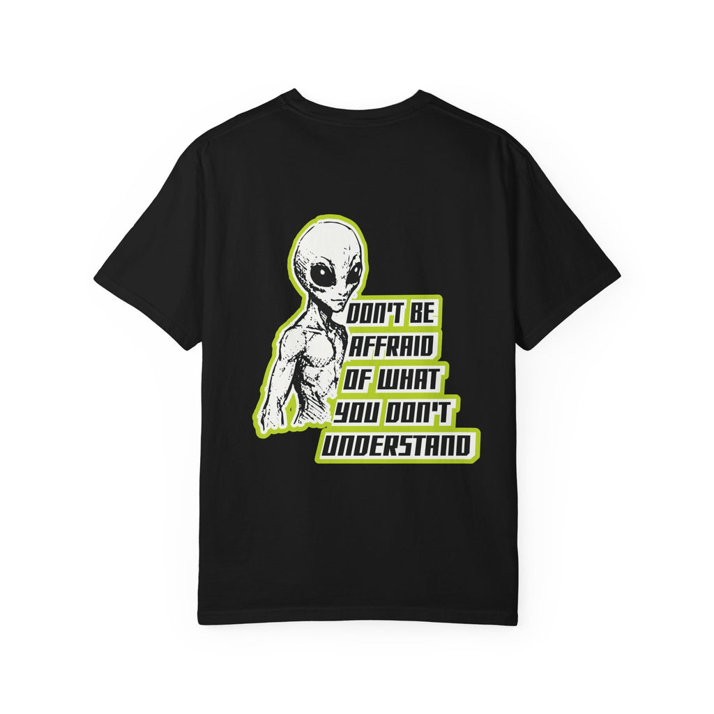 Alien Graphic T-Shirt — "Don't Be Affraid of What You Don't Understand"