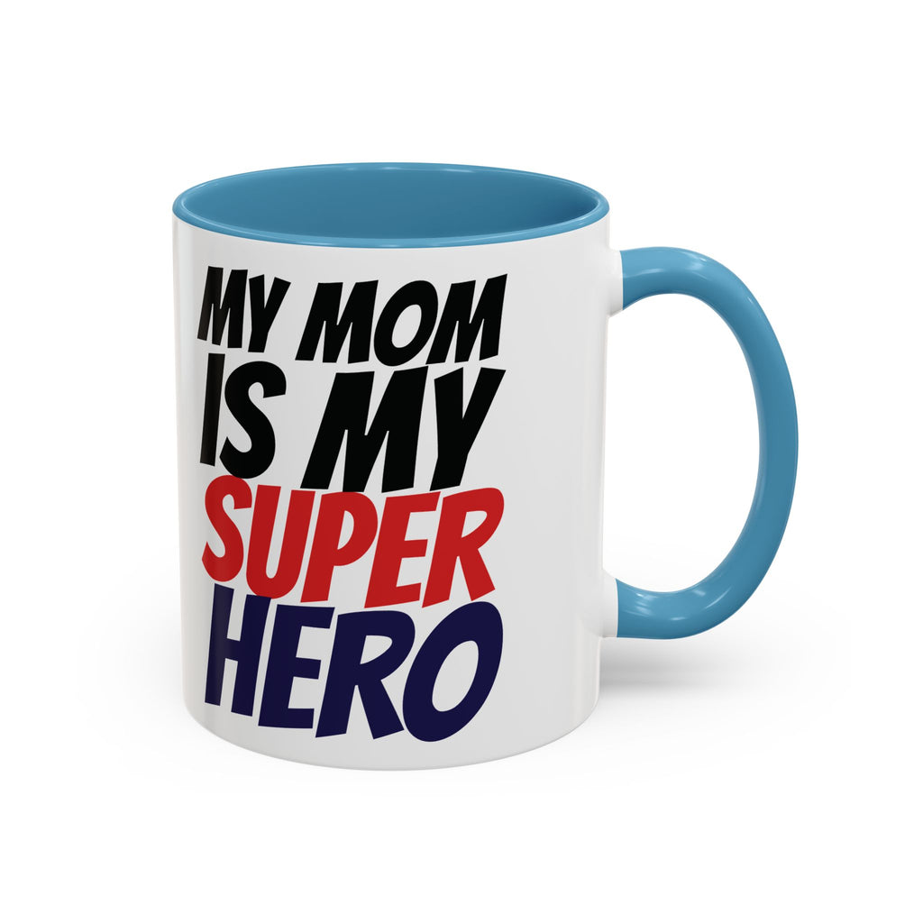 My Mom Is My Superhero Accent Coffee Mug — Mother's Day Gift