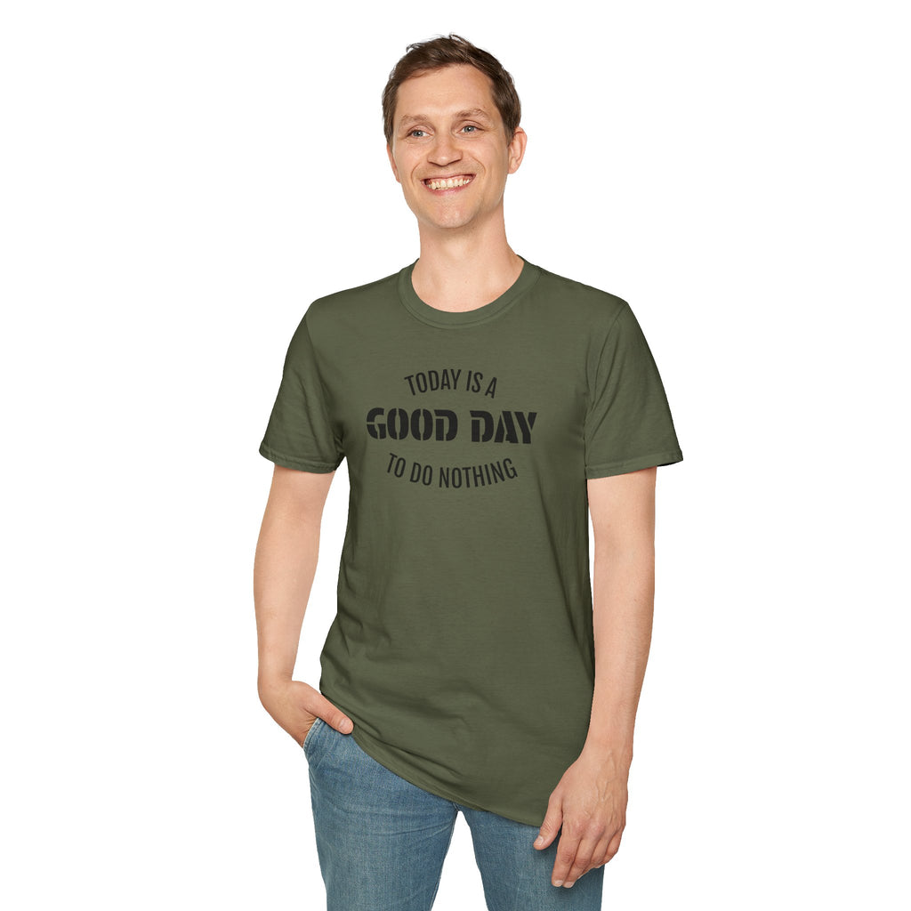 Good Day T-Shirt — "Today Is a Good Day to Do Nothing" Positive Message Tee