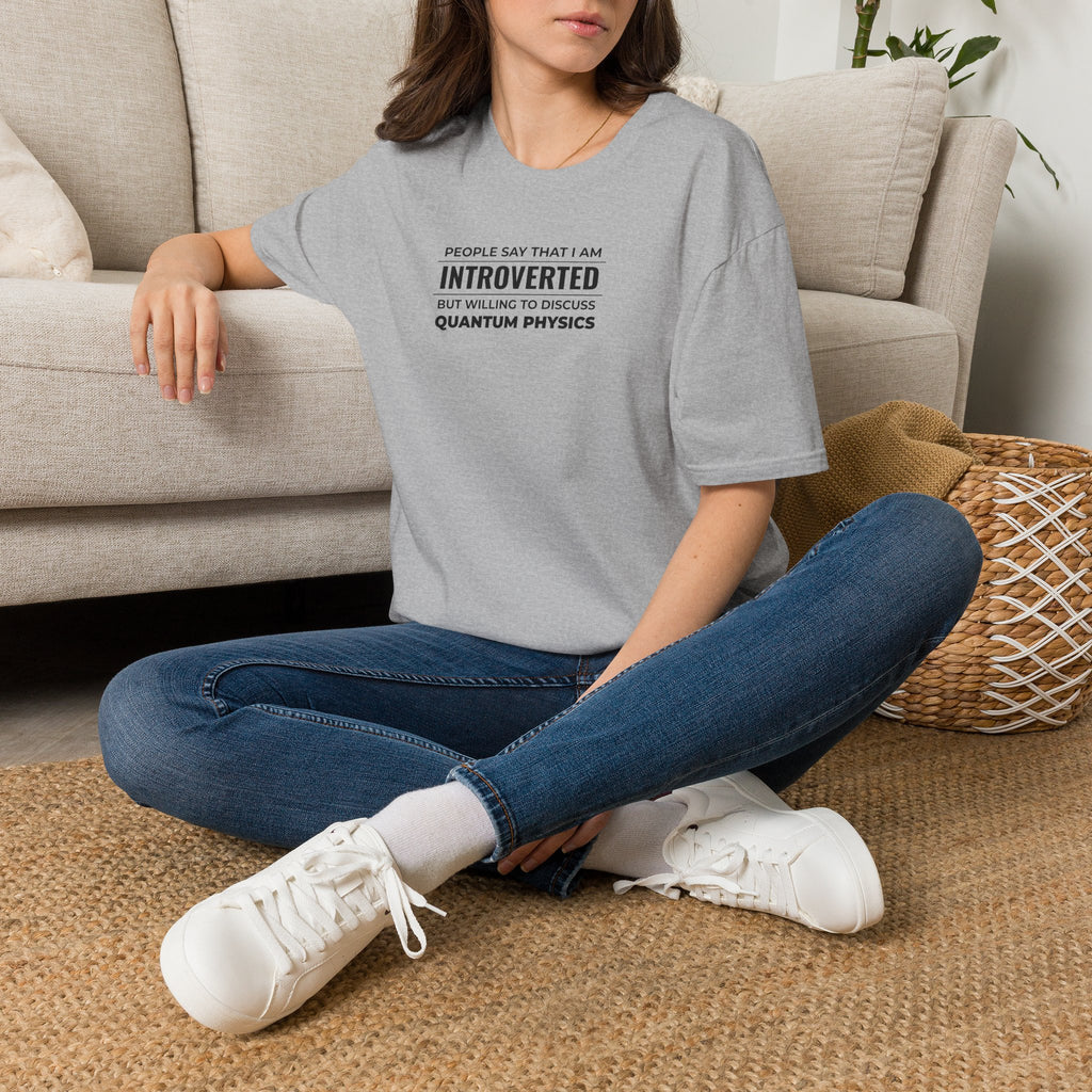 Introverted Physicist T-Shirt — "People Say That I Am Introverted But Willing To Discuss Quantum Physics"