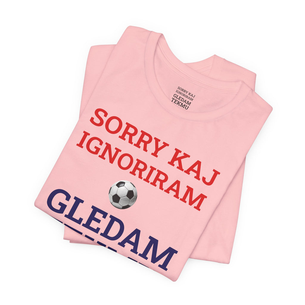Off to Watch the Match Tee | Sorry kaj ignoriram gledam tekmu, match-day outfit