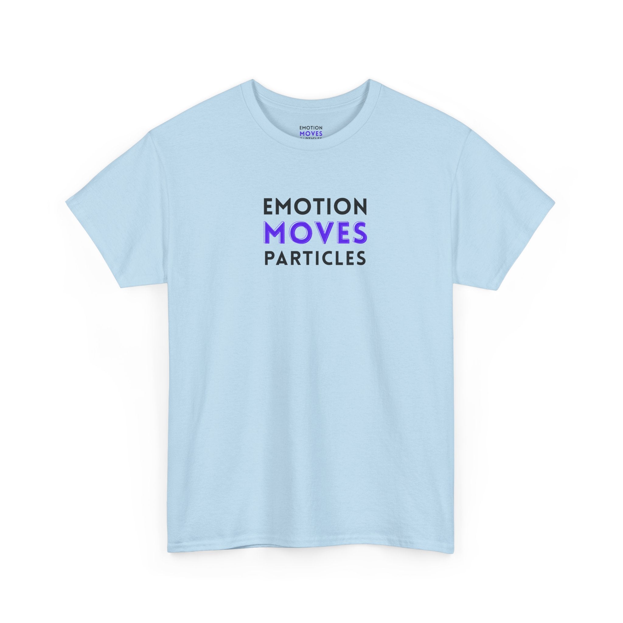 Emotion Moves Particles | T-Shirt — Minimal Typographic Graphic Tee