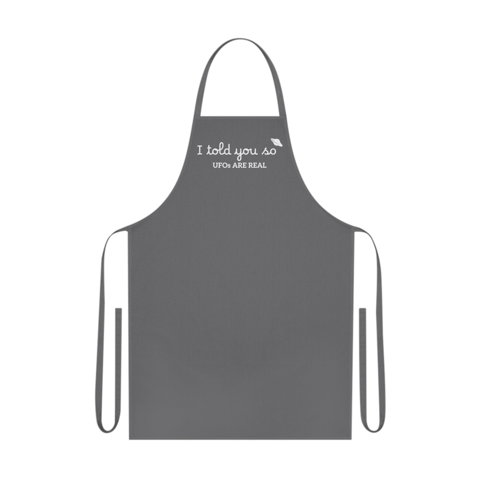 UFOs Are Real Cotton Apron — I told you so Alien Kitchen Apron for BBQ & Gifts