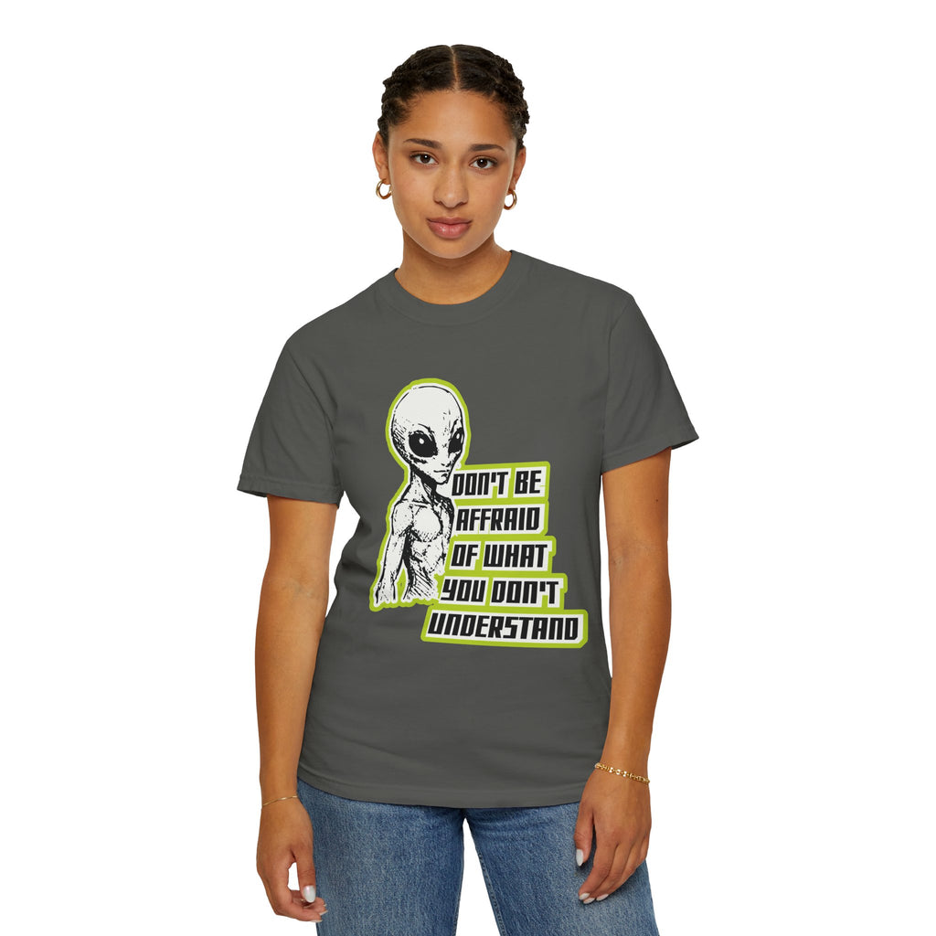 Alien Graphic T-Shirt — "Don't Be Affraid of What You Don't Understand"
