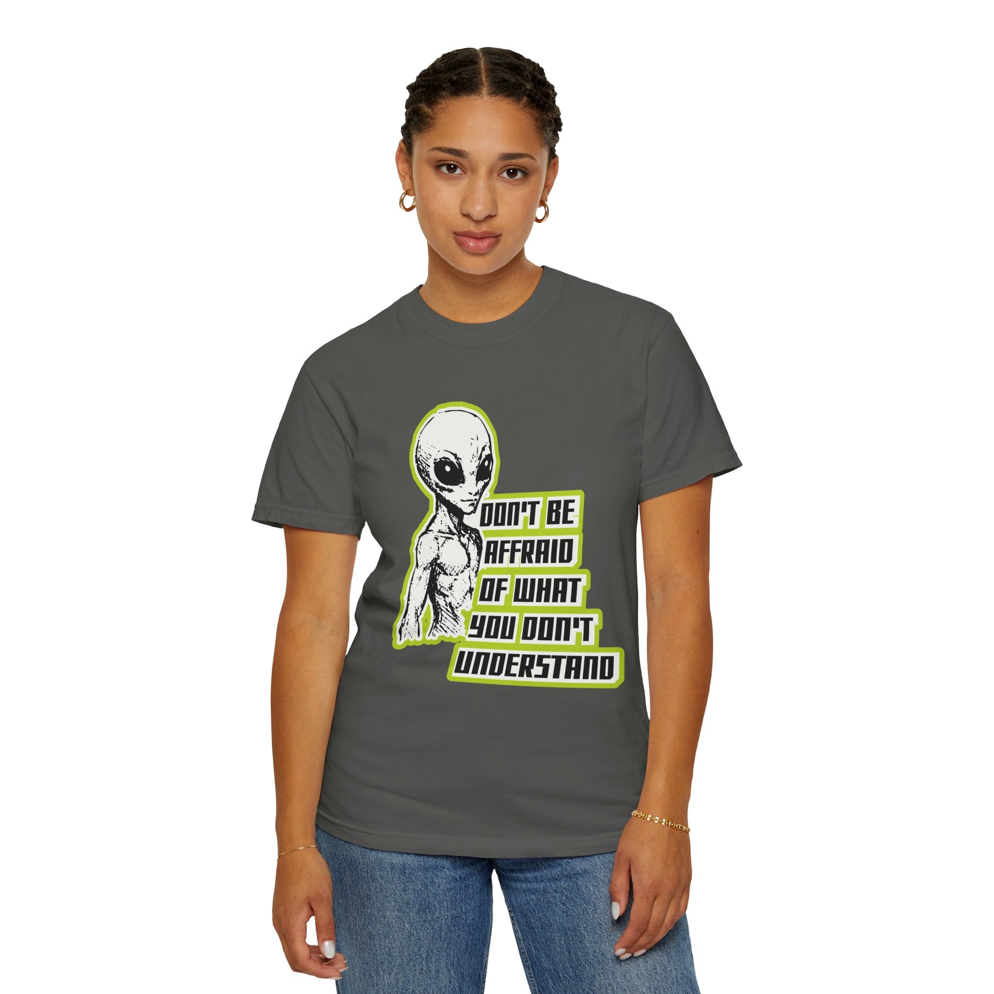 Alien Graphic T-Shirt — "Don't Be Affraid of What You Don't Understand"