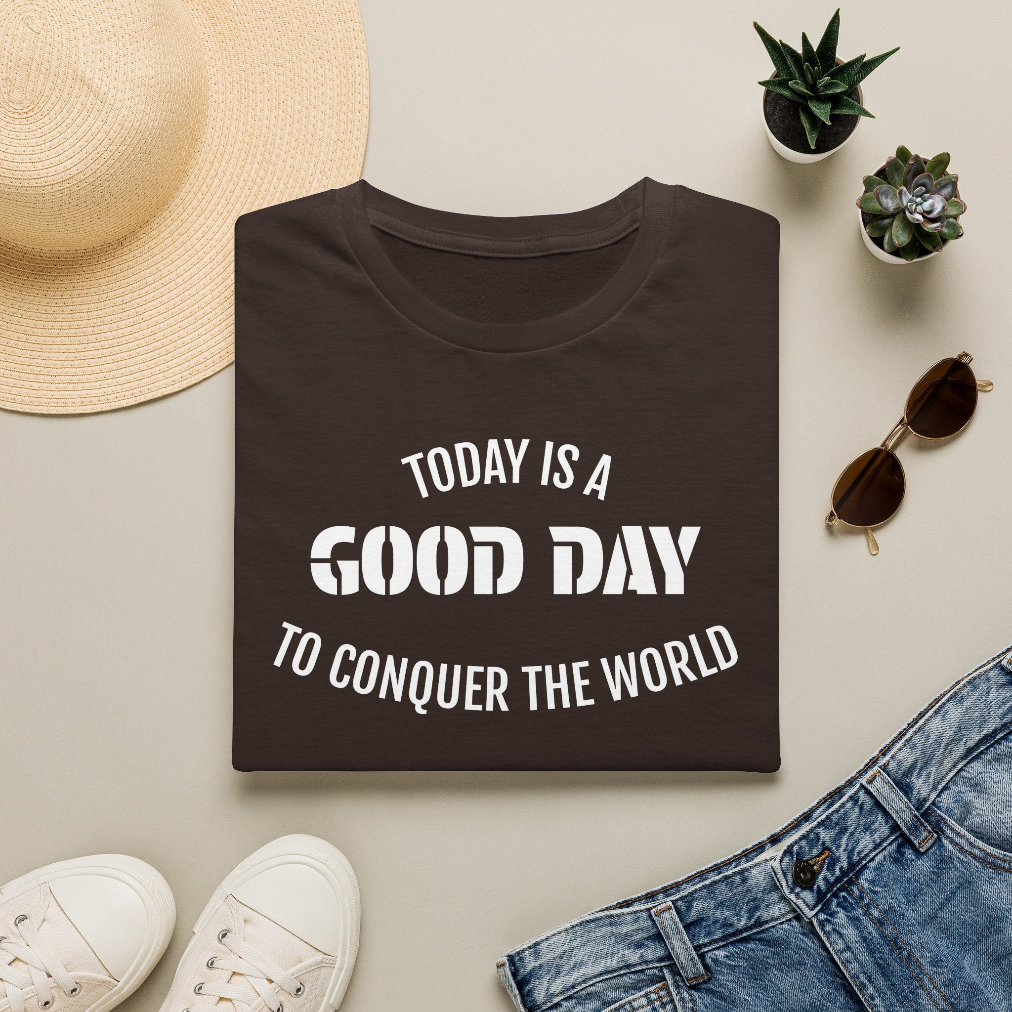 Good Day T-Shirt — "Today Is a Good Day to Conquer the World" Positive Message Tee
