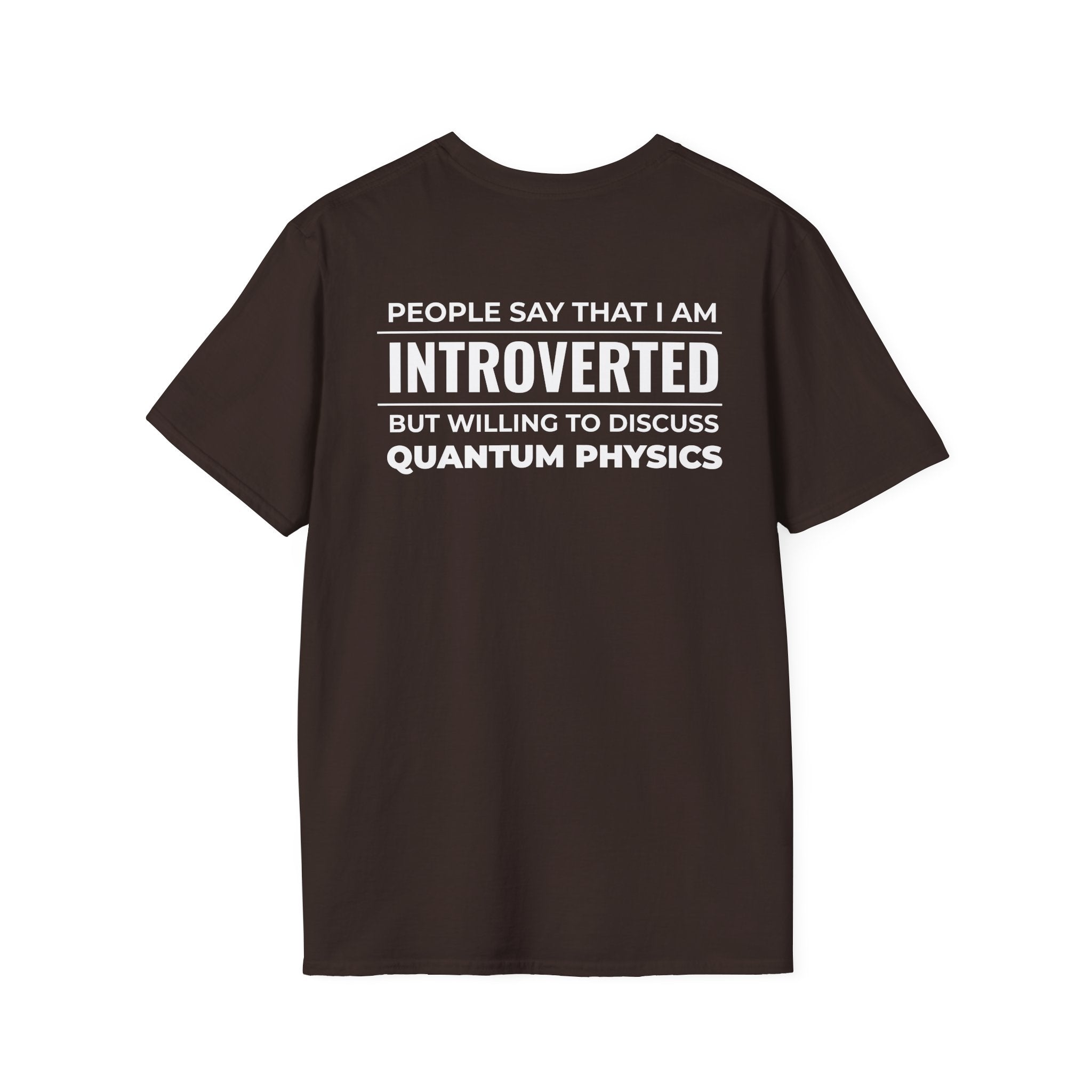 Introverted Physicist T-Shirt — "People Say That I Am Introverted But Willing To Discuss Quantum Physics"