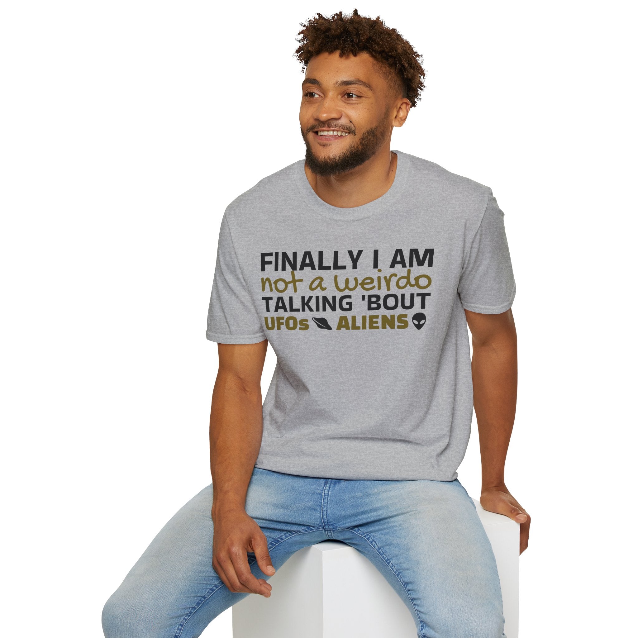 Alien T-Shirt — "Finally I am not a Weirdo talking about UFO & Aliens" - Positive Message Alien Tee